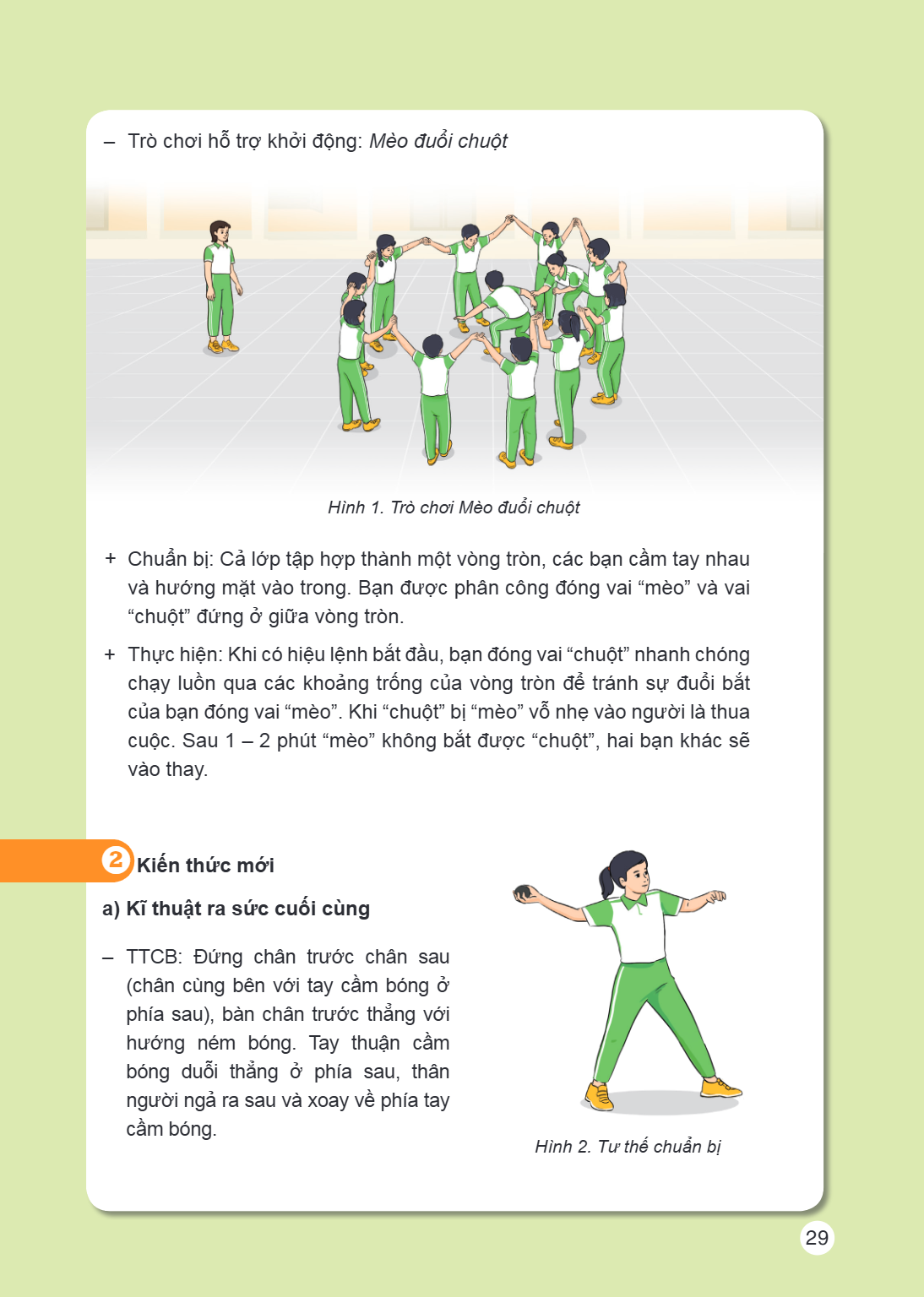 Trò chơi hỗ trợ khởi động: Mèo đuổi chuột Hình 1. Trò chơi Mèo đuổi chuột + Chuẩn bị: Cả lớp tập hợp thành một vòng tròn, các bạn cầm tay nhau và hướng mặt vào 