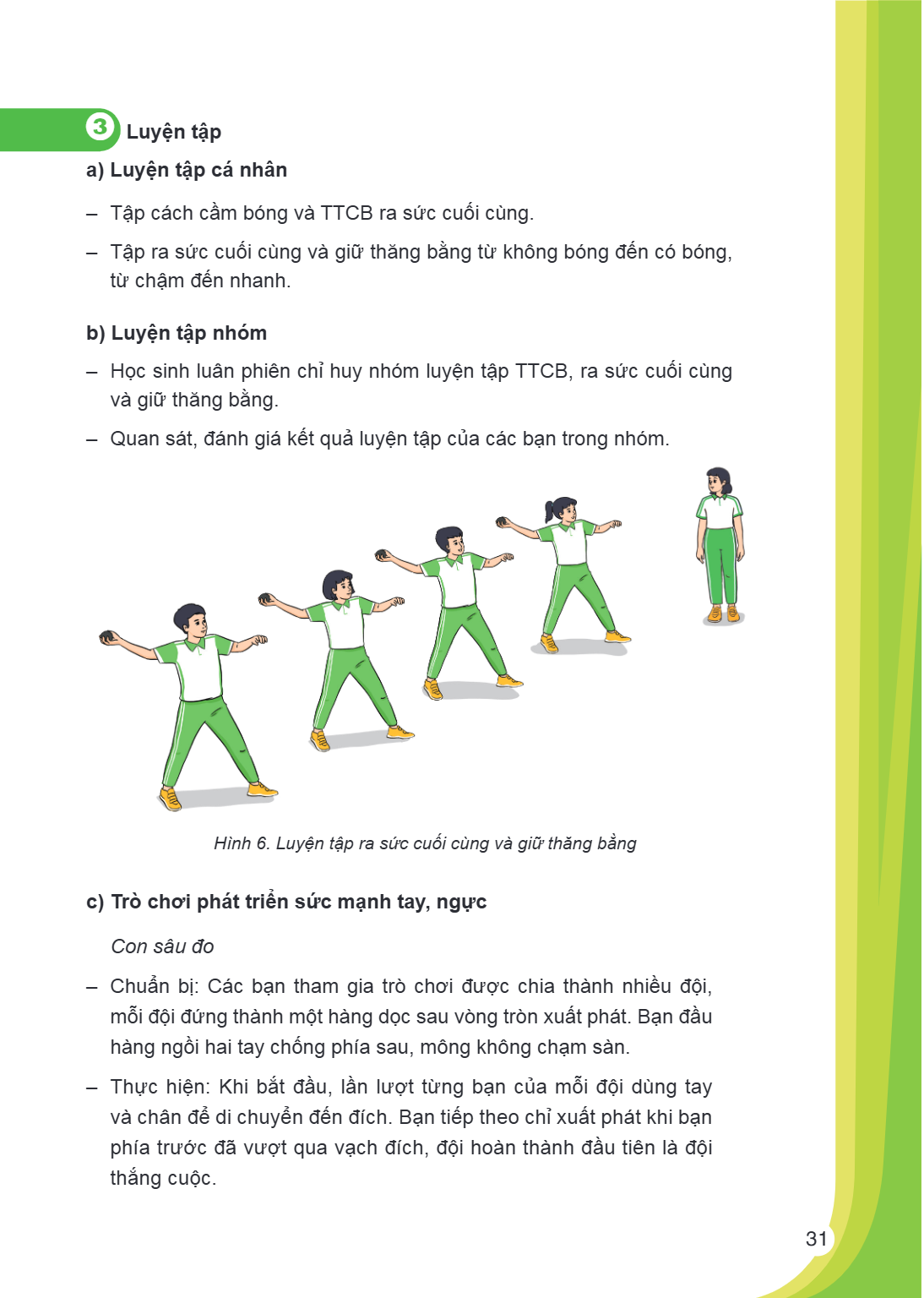 3Luyện tập a) Luyện tập cá nhân Tập cách cầm bóng và TTCB ra sức cuối cùng. - Tập ra sức cuối cùng và giữ thăng bằng từ không bóng đến có bóng, từ chậm đến nhan