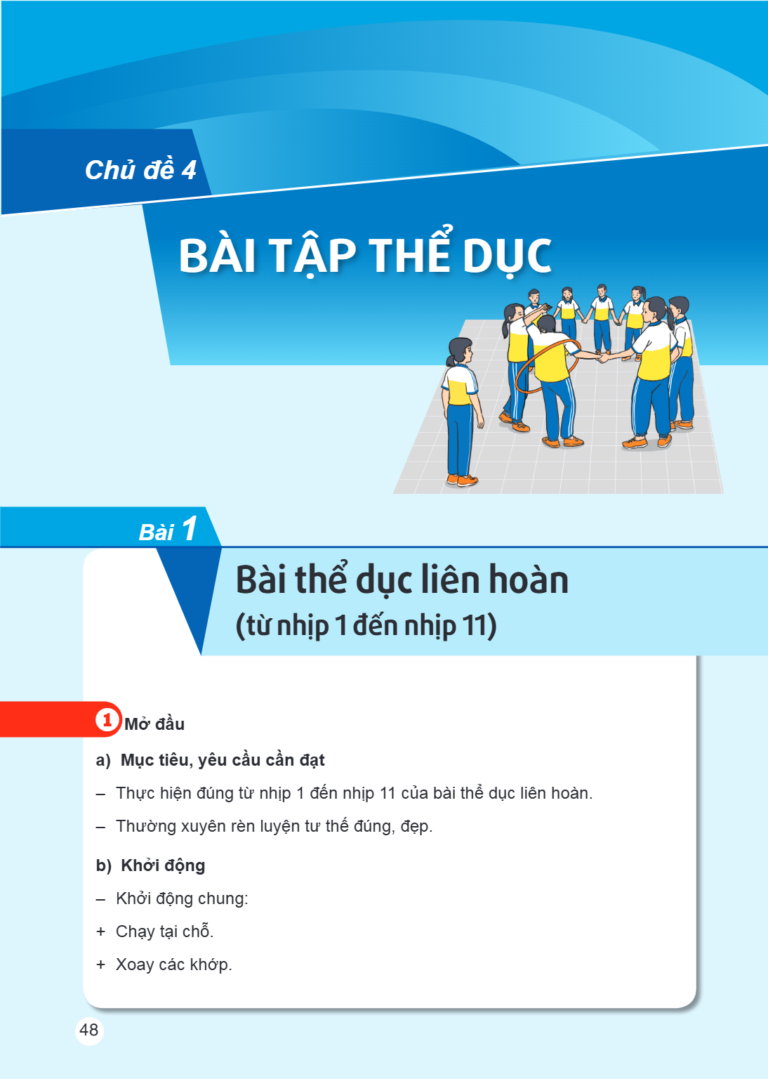 Chủ đề 4 BÀI TẬP THỂ DỤC Bài 1. Bài thể dục liên hoàn (từ nhịp 1 đến nhịp 11) 1 Mở đầu a) Mục tiêu, yêu cầu cần đạt – Thực hiện đúng từ nhịp 1 đến nhịp 11 của b