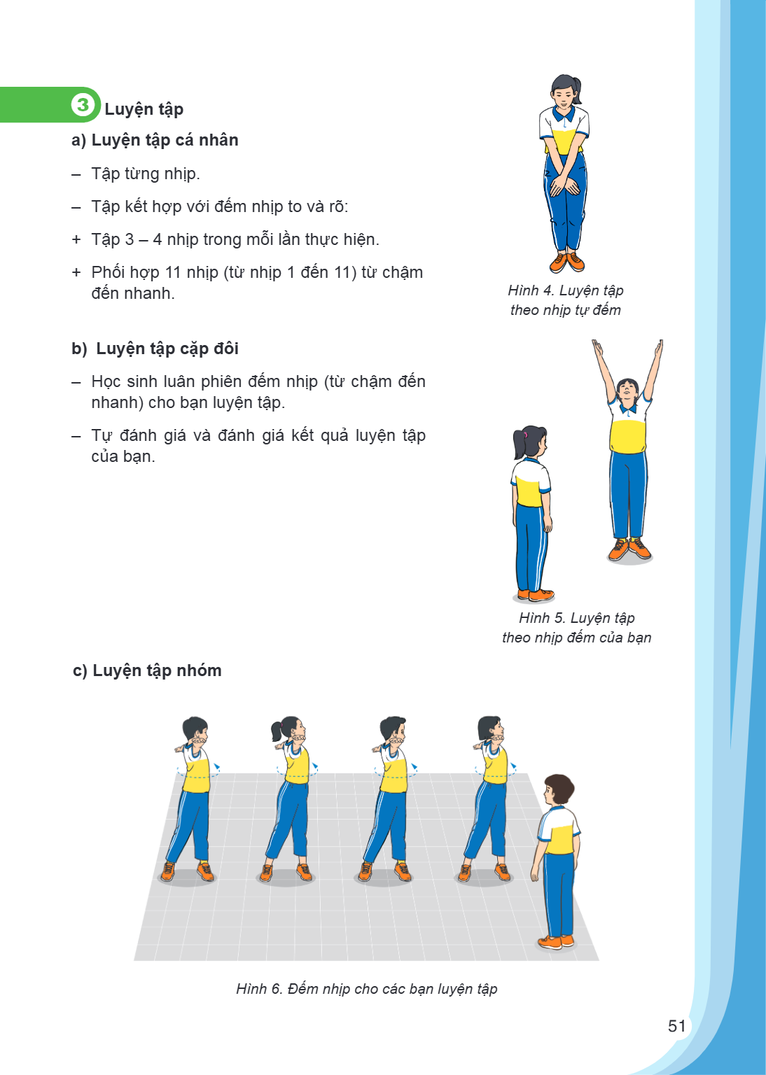 3Luyện tập a) Luyện tập cá nhân Tập từng nhịp. - Tập kết hợp với đếm nhịp to và rõ: + Tập 3 - 4 nhịp trong mỗi lần thực hiện. + Phối hợp 11 nhịp (từ nhịp 1 đến 