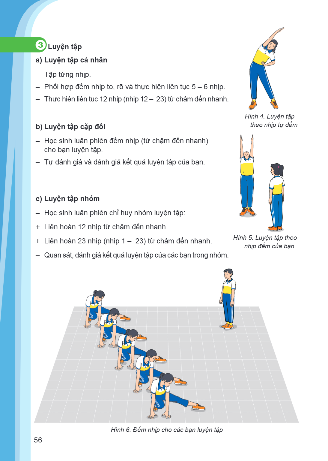 3Luyện tập a) Luyện tập cá nhân Tập từng nhịp. - Phối hợp đếm nhịp to, rõ và thực hiện liên tục 5 - 6 nhịp. - Thực hiện liên tục 12 nhịp (nhịp 12 - 23) từ chậm 