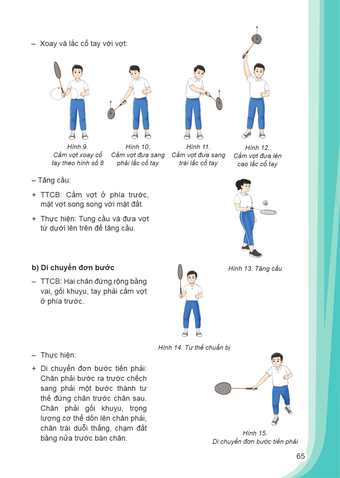 Xoay và lắc cổ tay với vợt: Hình 9. Hình 10. Cầm vợt xoay cổ Cầm vợt đưa sang tay theo hình số 8 phải lắc cổ tay Tâng cầu: TTCB: Cầm vợt ở phía trước, mặt vợt s