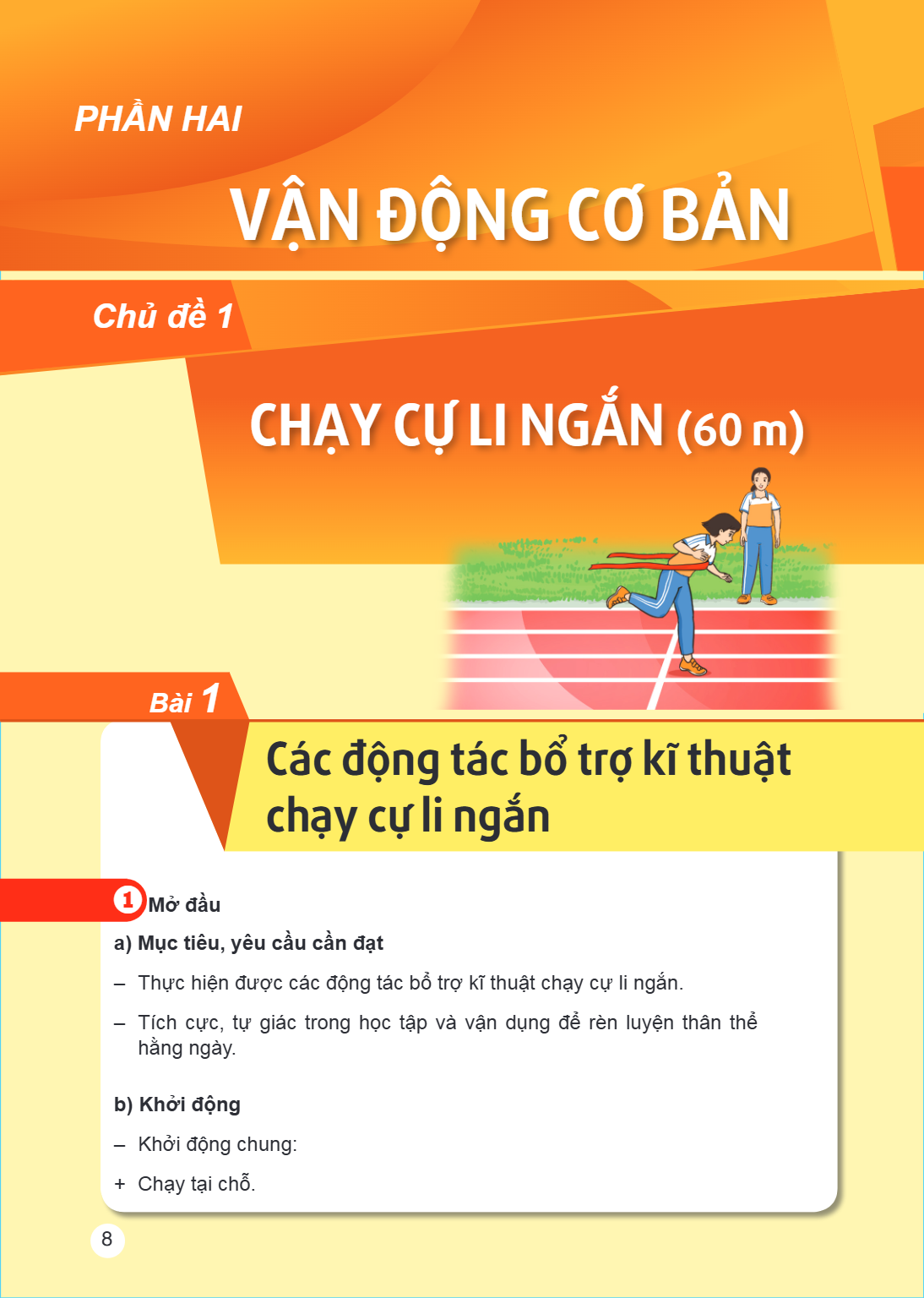 Chủ đề 1 CHẠY CỰ LI NGẮN (60 m) Bài 1. Các động tác bổ trợ kĩ thuật chạy cự li ngắn 1 Mở đầu a) Mục tiêu, yêu cầu cần đạt – Thực hiện được các động tác bổ trợ k
