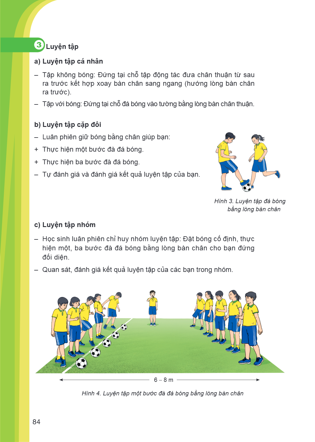 3Luyện tập a) Luyện tập cá nhân Tập không bóng: Đứng tại chỗ tập động tác đưa chân thuận từ sau ra trước kết hợp xoay bàn chân sang ngang (hướng lòng bàn chân r
