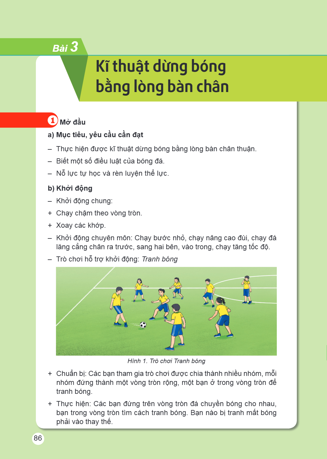 Bài 3. Kĩ thuật dừng bóng bằng lòng bàn chân MỞ ĐẦU a) Mục tiêu, yêu cầu cần đạt Thực hiện được kĩ thuật dừng bóng bằng lòng bàn chân thuận. Biết một số điều lu