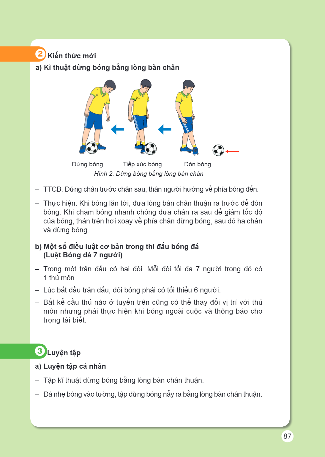 2Kiến thức mới a) Kĩ thuật dừng bóng bằng lòng bàn chân Dừng bóng Tiếp xúc bóng Đón bóng Hình 2. Dừng bóng bằng lòng bàn chân TTCB: Đứng chân trước chân sau, th