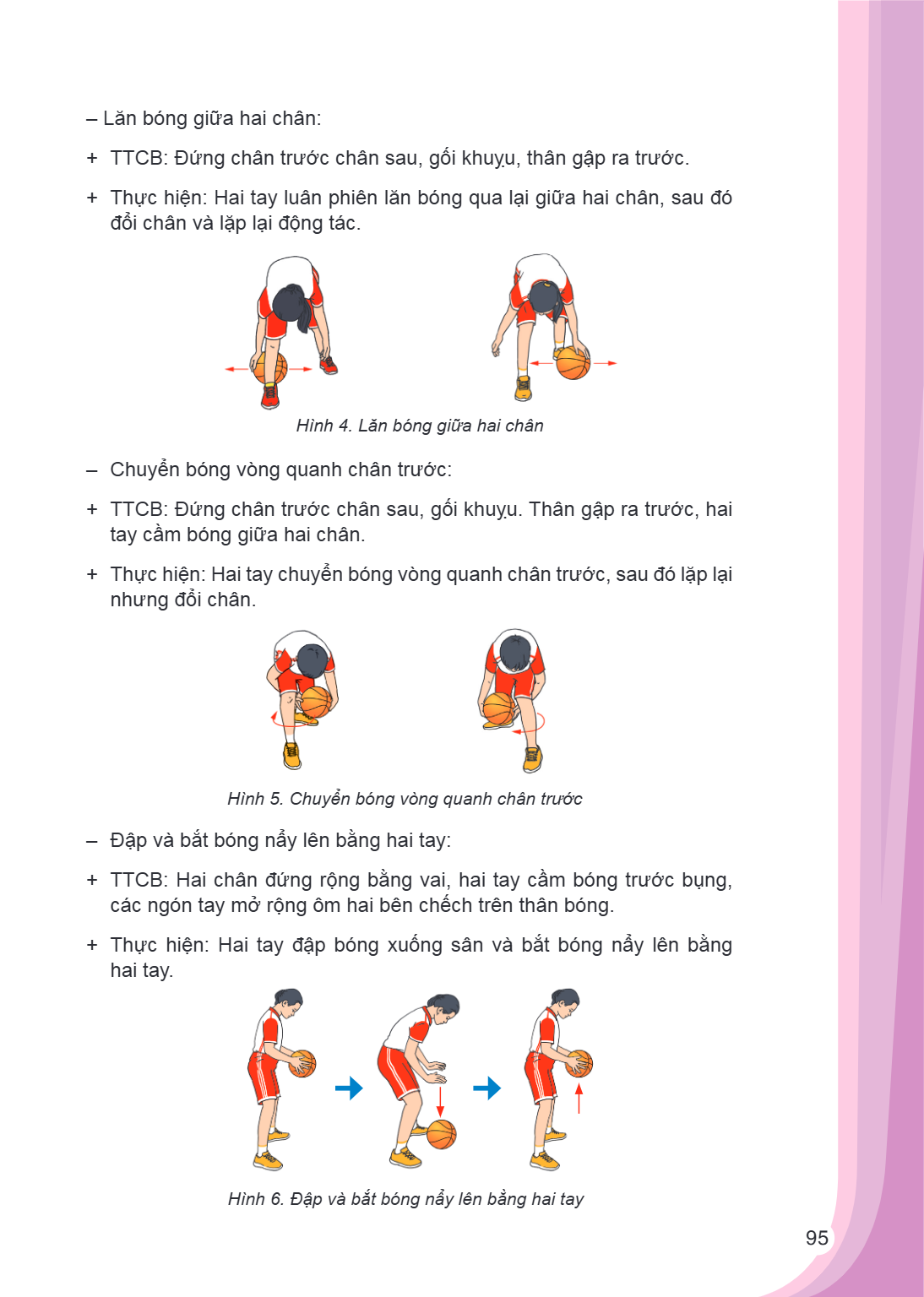 Lăn bóng giữa hai chân: + TTCB: Đứng chân trước chân sau, gối khuỵu, thân gập ra trước. + Thực hiện: Hai tay luân phiên lăn bóng qua lại giữa hai chân, sau đó đ