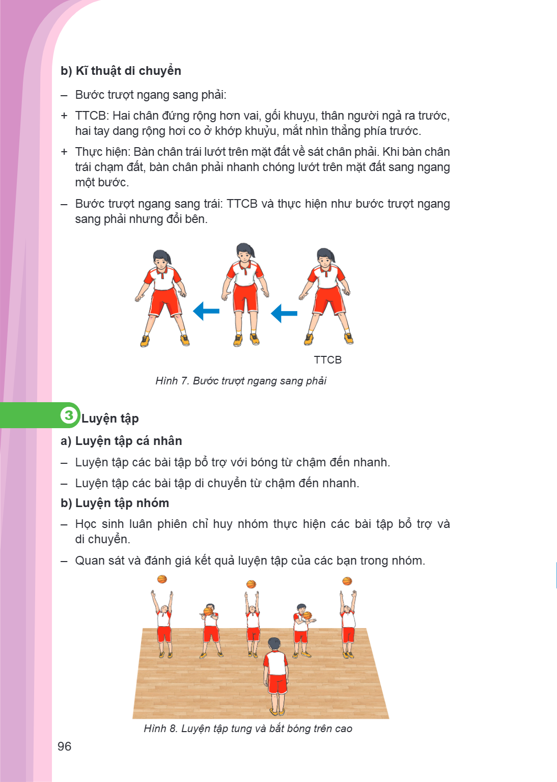 b) Kĩ thuật di chuyển Bước trượt ngang sang phải: + TTCB: Hai chân đứng rộng hơn vai, gối khuỵu, thân người ngả ra trước, hai tay dang rộng hơi co ở khớp khuỷu,