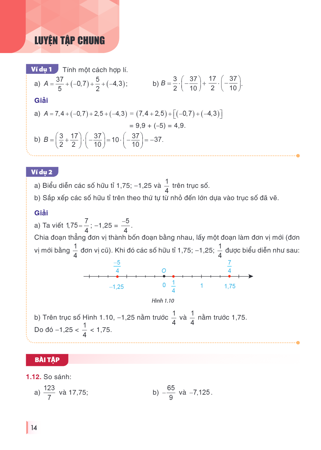 Luyện tập chung Ví dụ 1 Tính một cách hợp lí. a) $A = \dfrac{37}{5} + (-0{,}7) + \dfrac{5}{2} + (-4{,}3);$ b) $B = \dfrac{3}{2} \cdot \left(-\dfrac{37}{10}\righ
