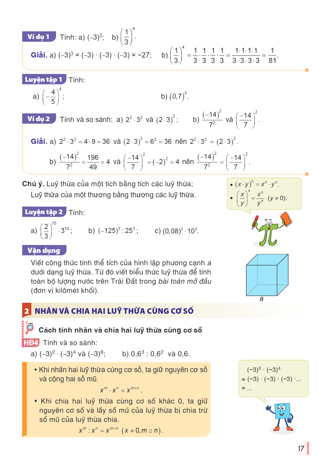 Ví dụ 1 Tính: a) $(-3)^3$; b) $\left(\dfrac{1}{3}\right)^4$. Giải. a) $(-3)^3=(-3)\cdot(-3)\cdot(-3)=-27$; b) $\left(\dfrac{1}{3}\right)^4=\dfrac{1}{3}\cdot\dfr