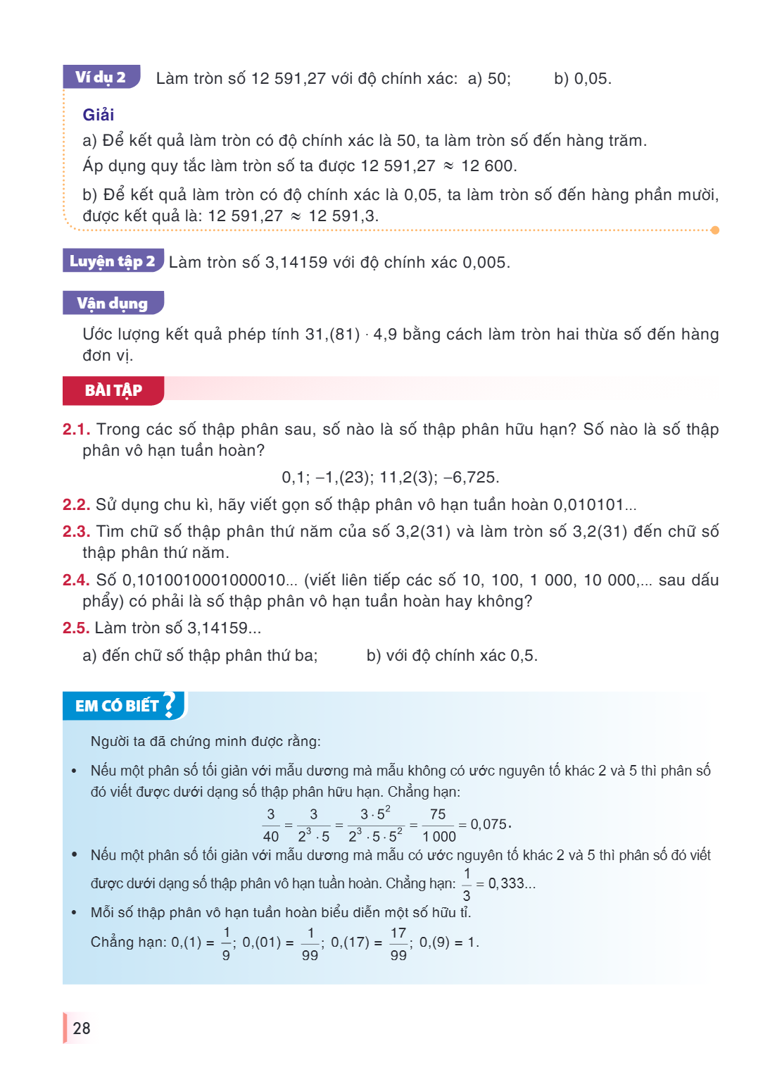 Ví dụ 2 Làm tròn số $12,591{,}27$ với độ chính xác: a) $50$; b) $0{,}05$. Giải a) Để kết quả làm tròn có độ chính xác là $50$, ta làm tròn số đến hàng trăm. Áp 