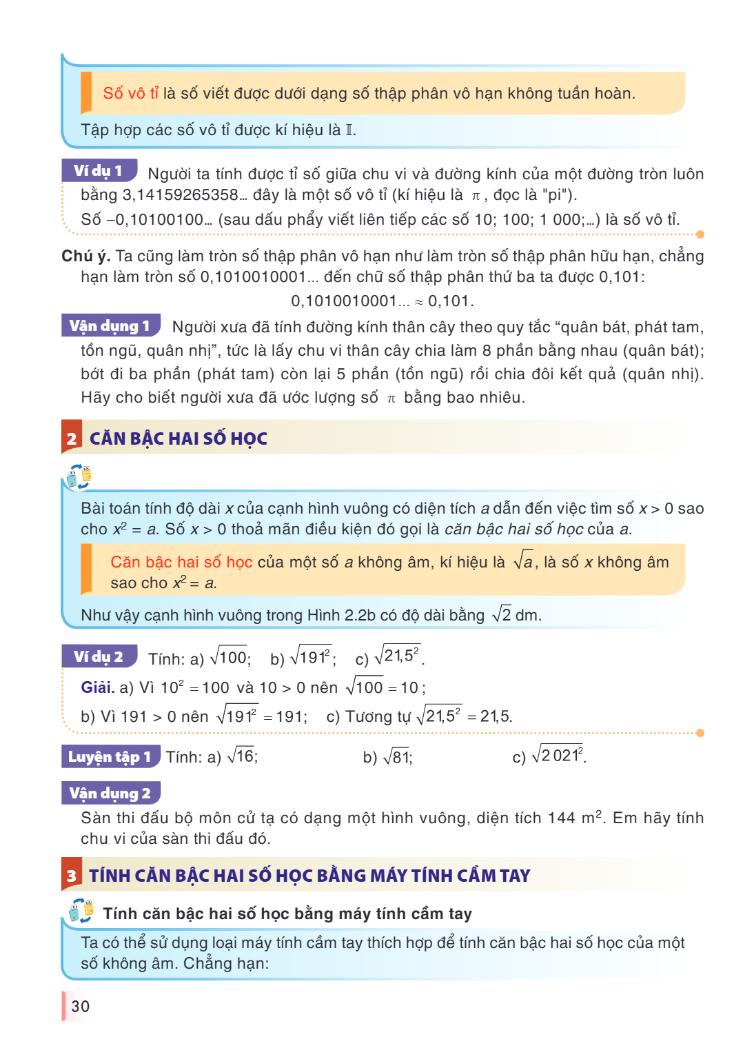 Số vô tỉ là số viết được dưới dạng số thập phân vô hạn không tuần hoàn. Tập hợp các số vô tỉ được kí hiệu là $\mathbb{I}$. Ví dụ 1 Người ta tính được tỉ số giữa