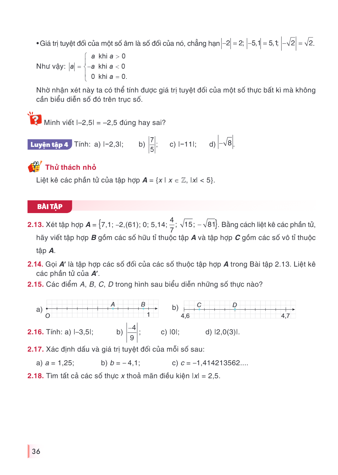 • Giá trị tuyệt đối của một số âm là số đối của nó, chẳng hạn $\left| -2 \right| = 2$; $\left| {-5,1} \right| = 5,1$; $\left| {-\sqrt 2 } \right| = \sqrt 2$. Nh