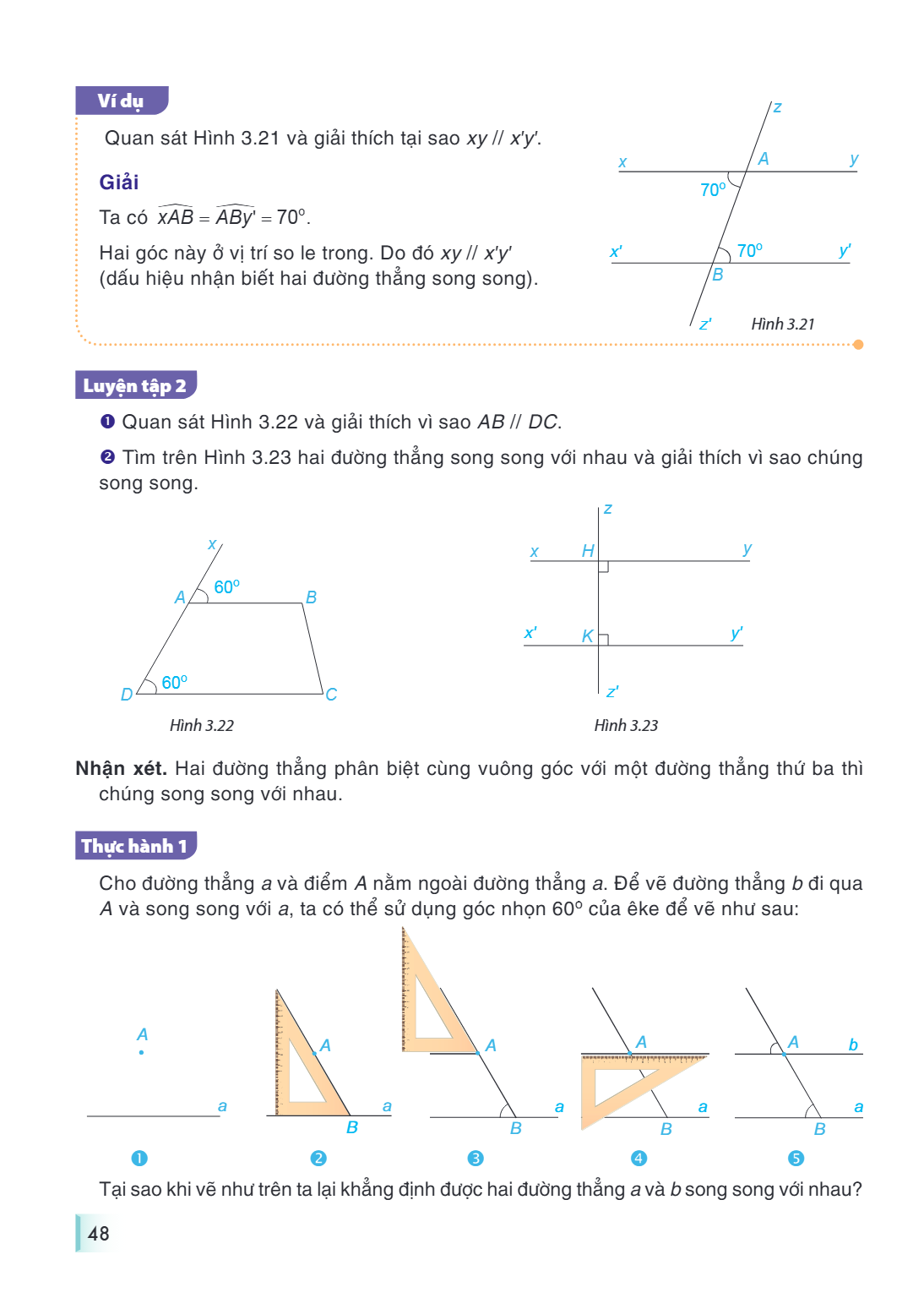 Ví dụ Quan sát Hình 3.21 và giải thích tại sao $xy // x'y'$. Giải Ta có $\widehat{xAB} = \widehat{ABy'} = 70^\circ$. Hai góc này ở vị trí so le trong. Do đó $xy