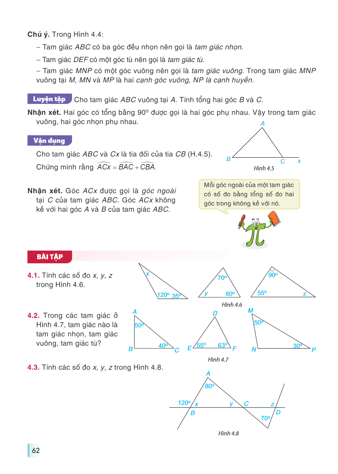 Chú ý. Trong Hình 4.4: – Tam giác $ABC$ có ba góc đều nhọn nên gọi là tam giác nhọn. – Tam giác $DEF$ có một góc tù nên gọi là tam giác tù. – Tam giác $MNP$ có 