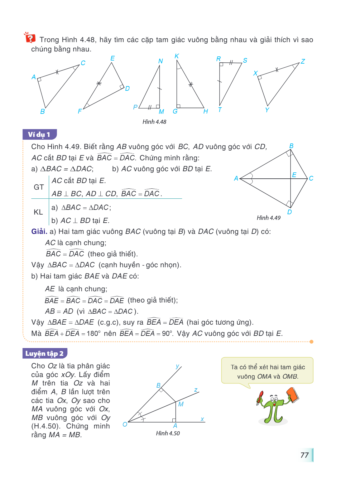 Trong Hình 4.48, hãy tìm các cặp tam giác vuông bằng nhau và giải thích vì sao chúng bằng nhau. Hình 4.48 Ví dụ 1 Cho Hình 4.49. Biết rằng $AB$ vuông góc với $B