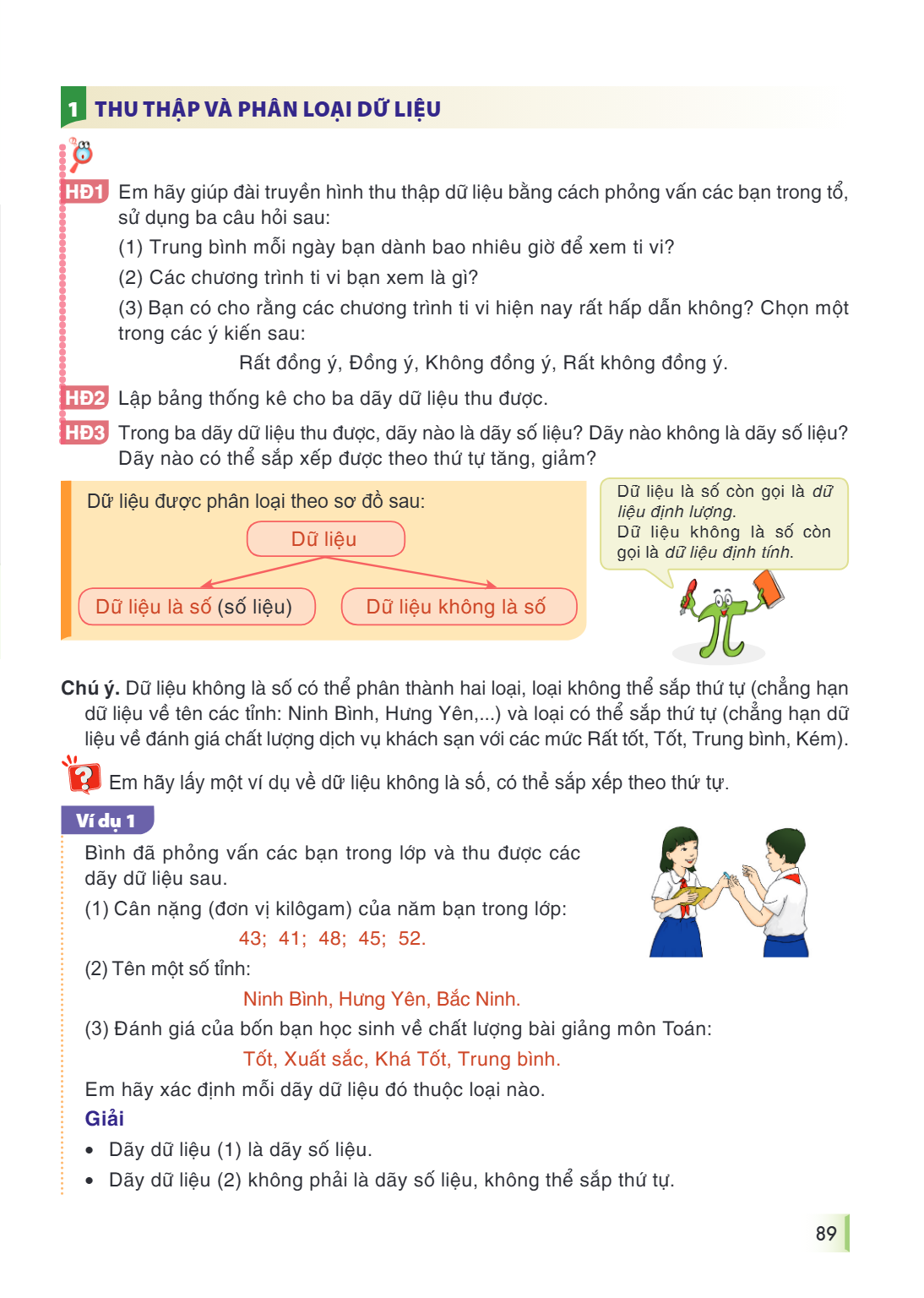 1 THU THẬP VÀ PHÂN LOẠI DỮ LIỆU HĐ1 Em hãy giúp đài truyền hình thu thập dữ liệu bằng cách phỏng vấn các bạn trong tổ, sử dụng ba câu hỏi sau: (1) Trung bình mỗ