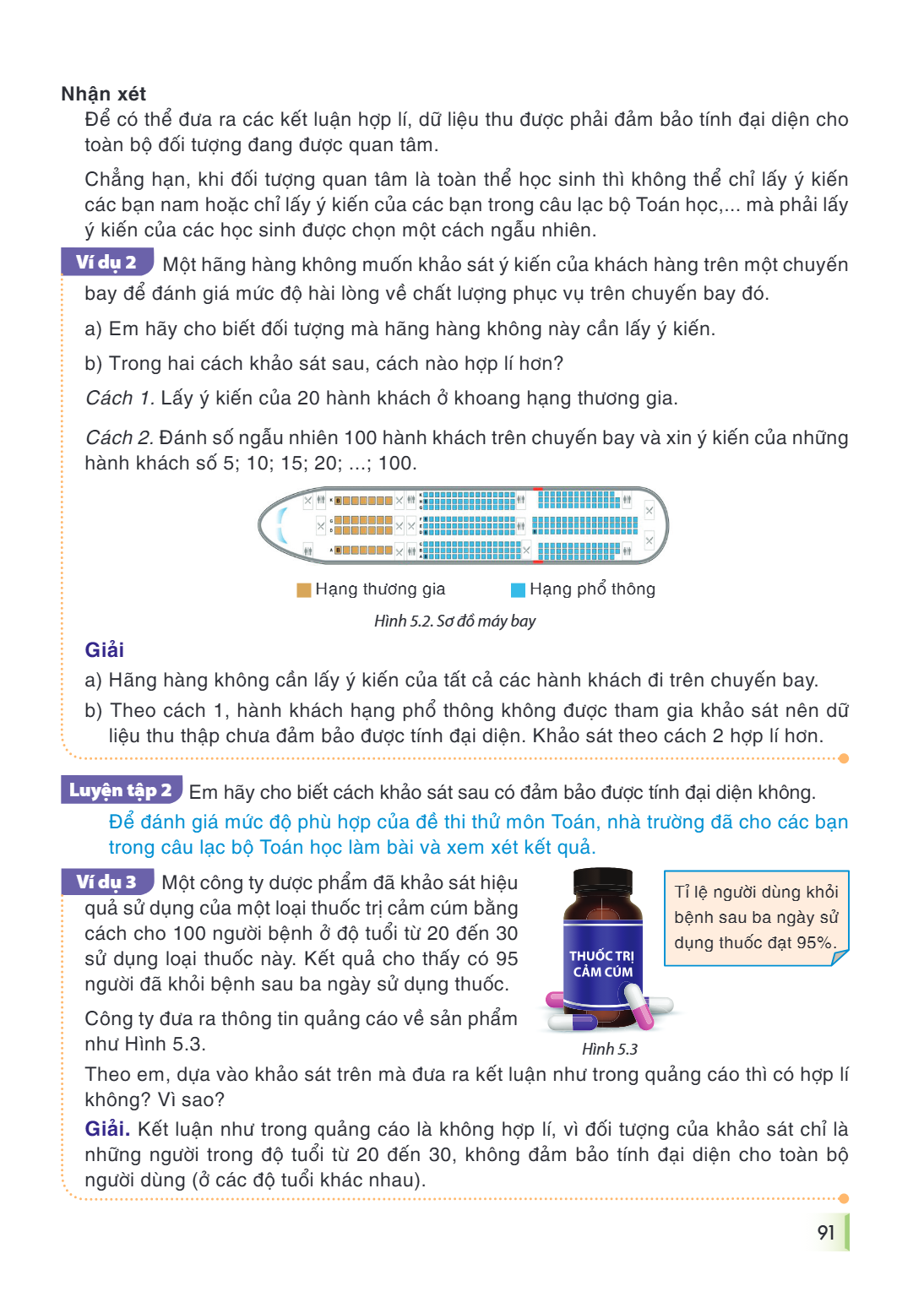 Nhận xét Để có thể đưa ra các kết luận hợp lí, dữ liệu thu được phải đảm bảo tính đại diện cho toàn bộ đối tượng đang được quan tâm. Chẳng hạn, khi đối tượng qu