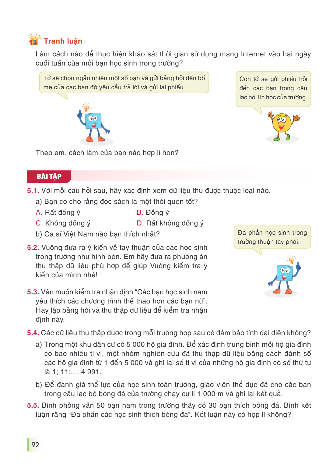 Tranh luận Làm cách nào để thực hiện khảo sát thời gian sử dụng mạng Internet vào hai ngày cuối tuần của mỗi bạn học sinh trong trường? Tớ sẽ chọn ngẫu nhiên mộ