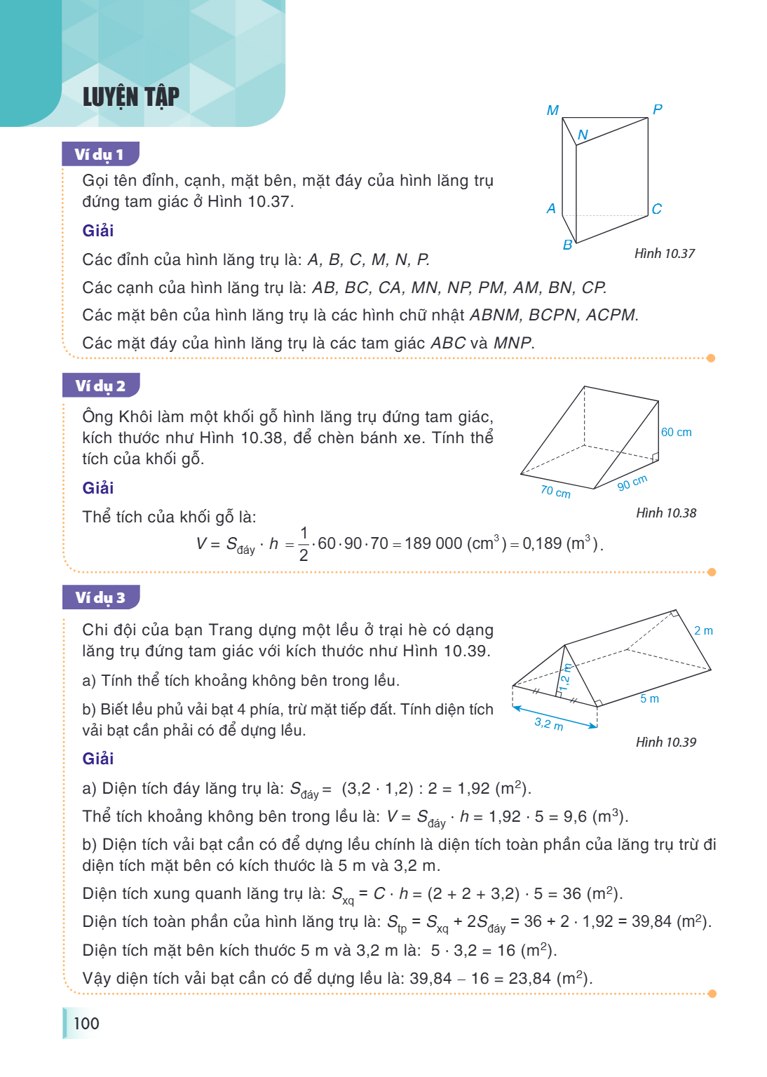 Luyện tập LUYỆN TẬP Ví dụ 1 Gọi tên đỉnh, cạnh, mặt bên, mặt đáy của hình lăng trụ đứng tam giác ở Hình 10.37. Hình 10.37 Giải Các đỉnh của hình lăng trụ là: $A