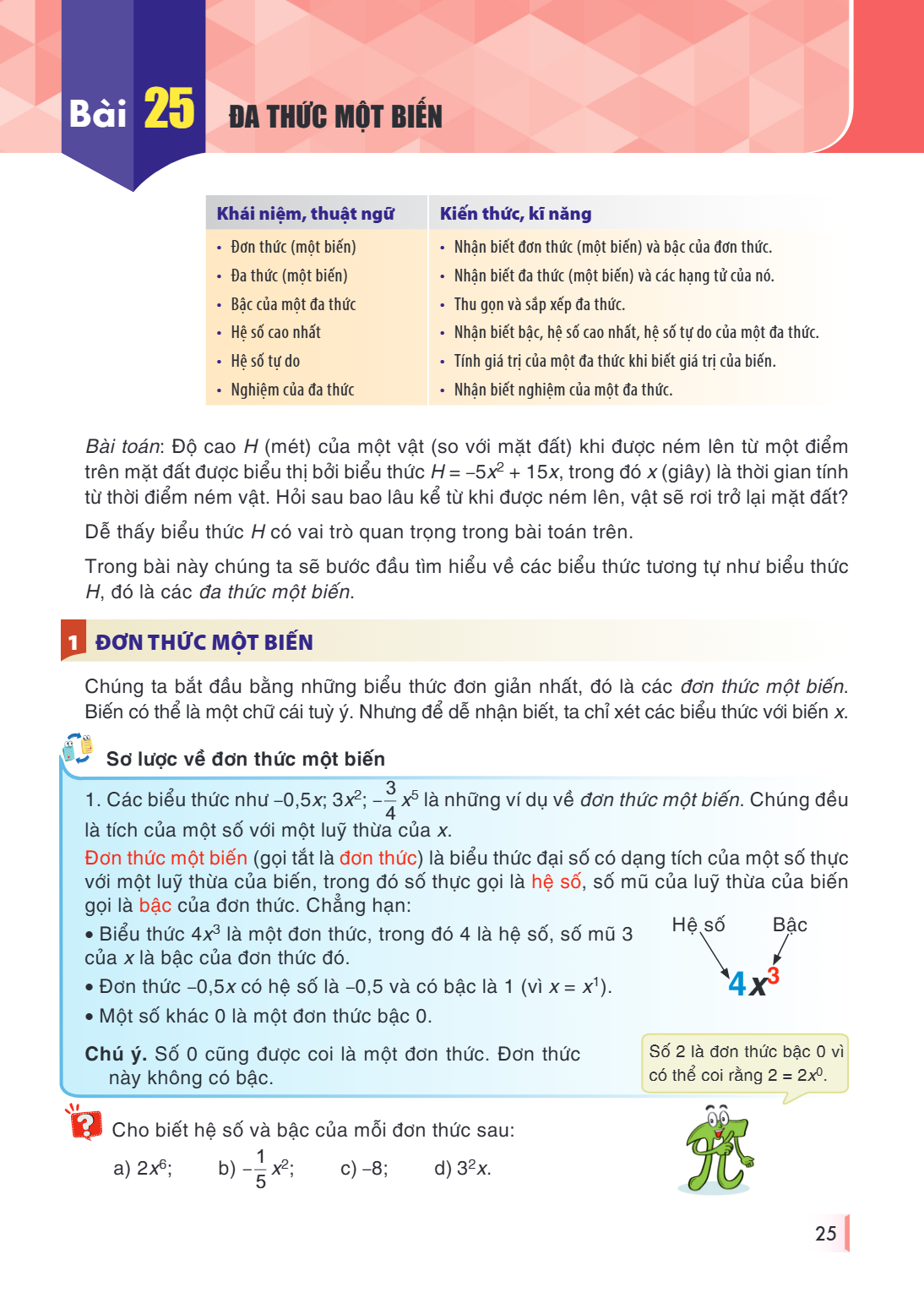 Bài 25. Đa thức một biến Khái niệm, thuật ngữ, Kiến thức, kĩ năng • Đơn thức (một biến) • Đa thức (một biến) • Bậc của một đa thức • Hệ số cao nhất • Hệ số tự d