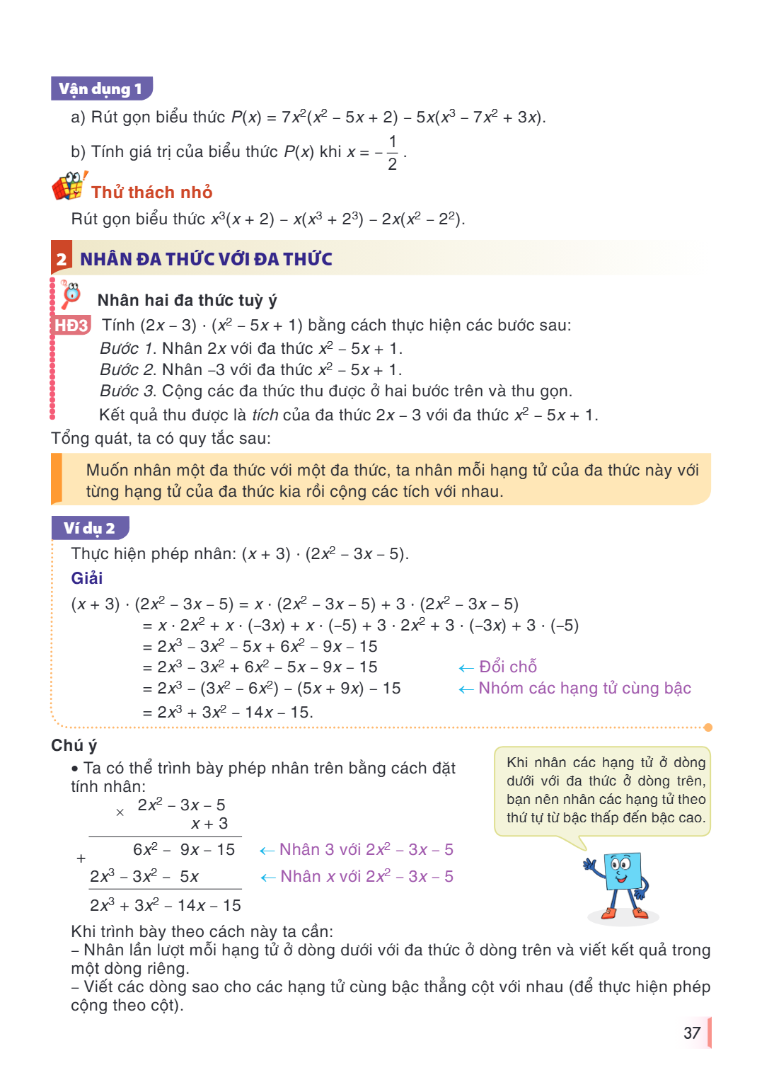 Vận dụng 1 a) Rút gọn biểu thức $P(x) = 7x^2(x^2 - 5x + 2) - 5x(x^3 - 7x^2 + 3x)$. b) Tính giá trị của biểu thức $P(x)$ khi $x = -\dfrac{1}{2}$. Thử thách nhỏ R