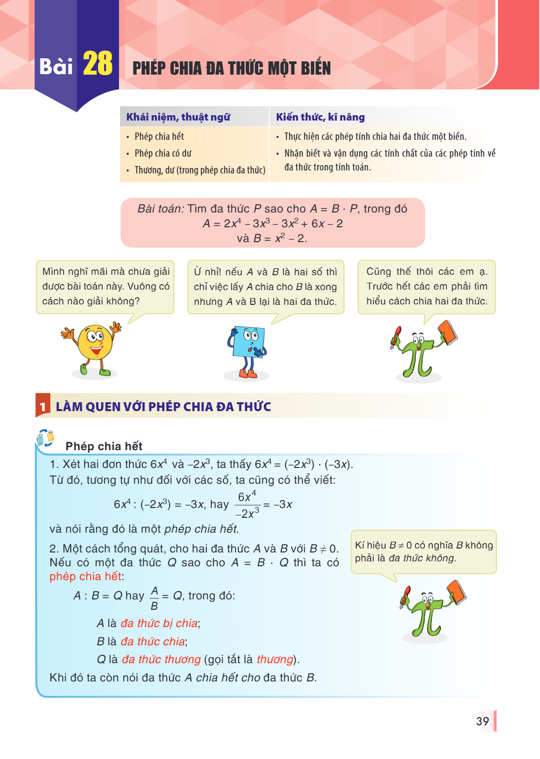 Bài 28. Phép chia đa thức một biến Khái niệm, thuật ngữ Phép chia hết Phép chia có dư Thương, dư (trong phép chia đa thức) Kiến thức, kĩ năng Thực hiện các phép