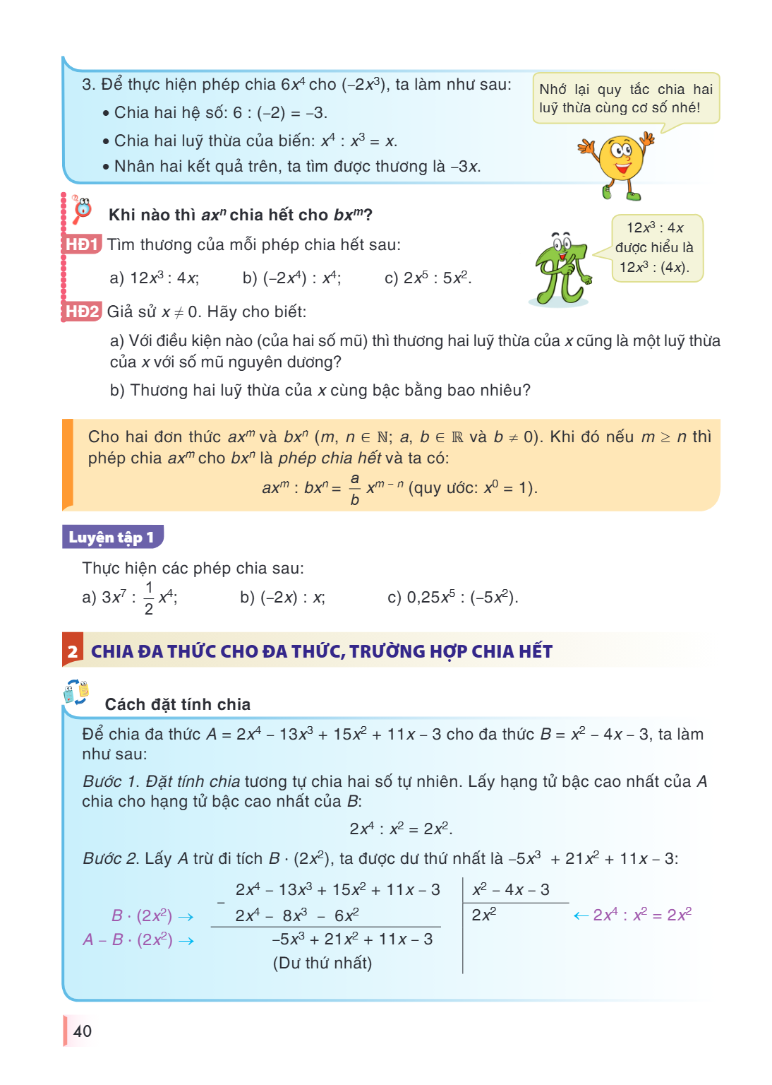 Để thực hiện phép chia $6x^4$ cho $(-2x^3)$, ta làm như sau: Chia hai hệ số: $6 : (-2) = -3$. Chia hai luỹ thừa của biến: $x^4 : x^3 = x$. Nhân hai kết quả trên