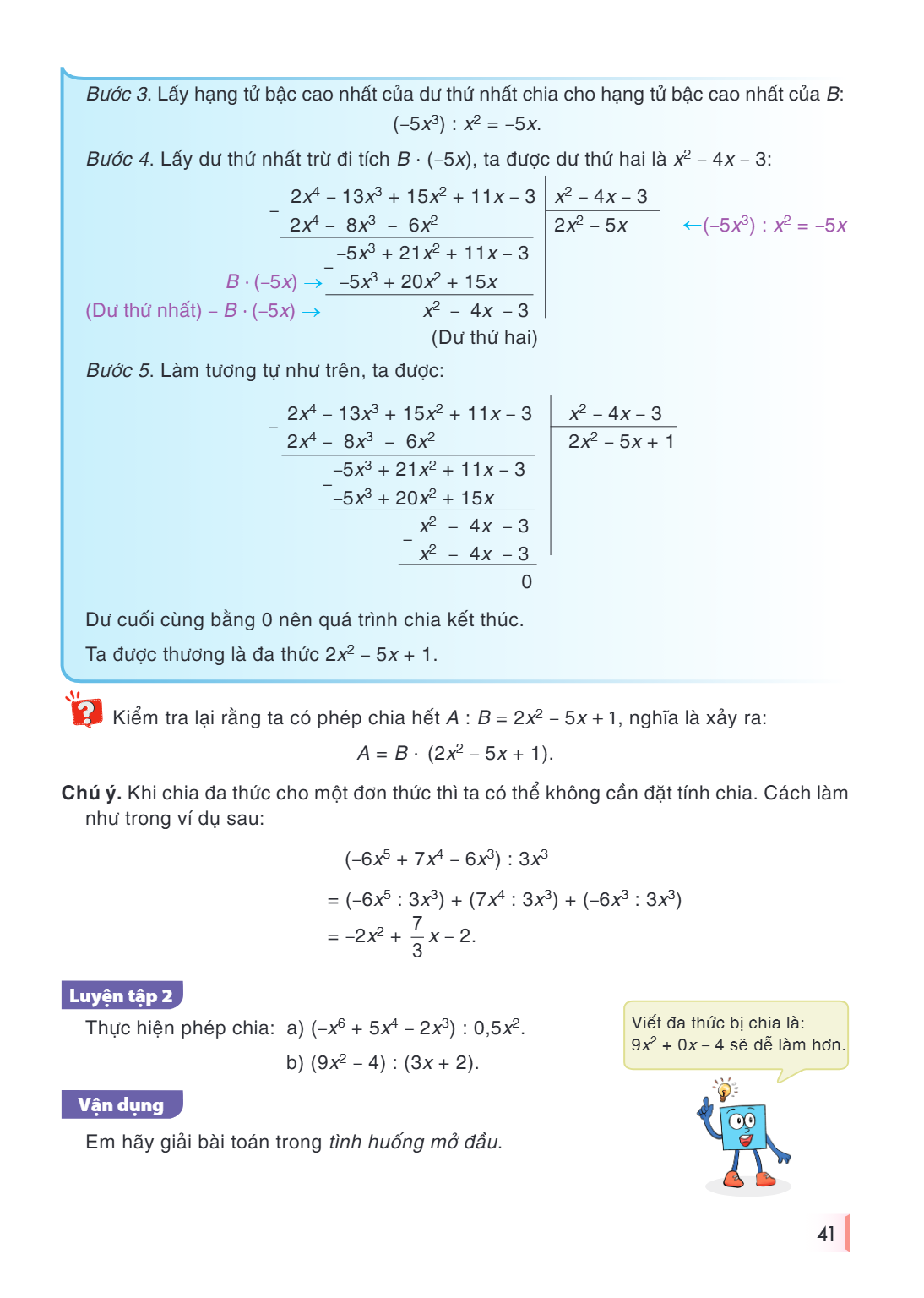 Bước 3. Lấy hạng tử bậc cao nhất của dư thứ nhất chia cho hạng tử bậc cao nhất của $B$: $$(-5x^3) : x^2 = -5x.$$ Bước 4. Lấy dư thứ nhất trừ đi tích $B \cdot (-