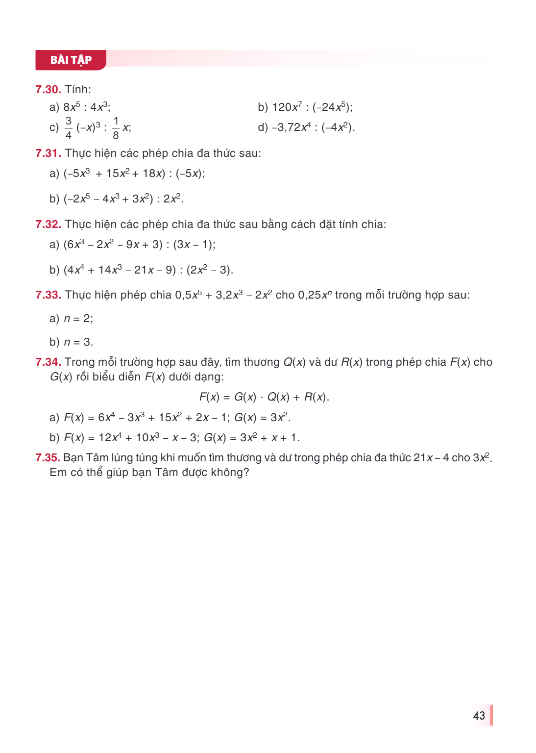 Bài tập 7.30. Tính: a) $8x^5 : 4x^3$; c) $\dfrac{3}{4}(-x)^3 : \dfrac{1}{8}x$; b) $120x^7 : (-24x^5)$; d) $-3{,}72x^4 : (-4x^2)$. 7.31. Thực hiện các phép chia 