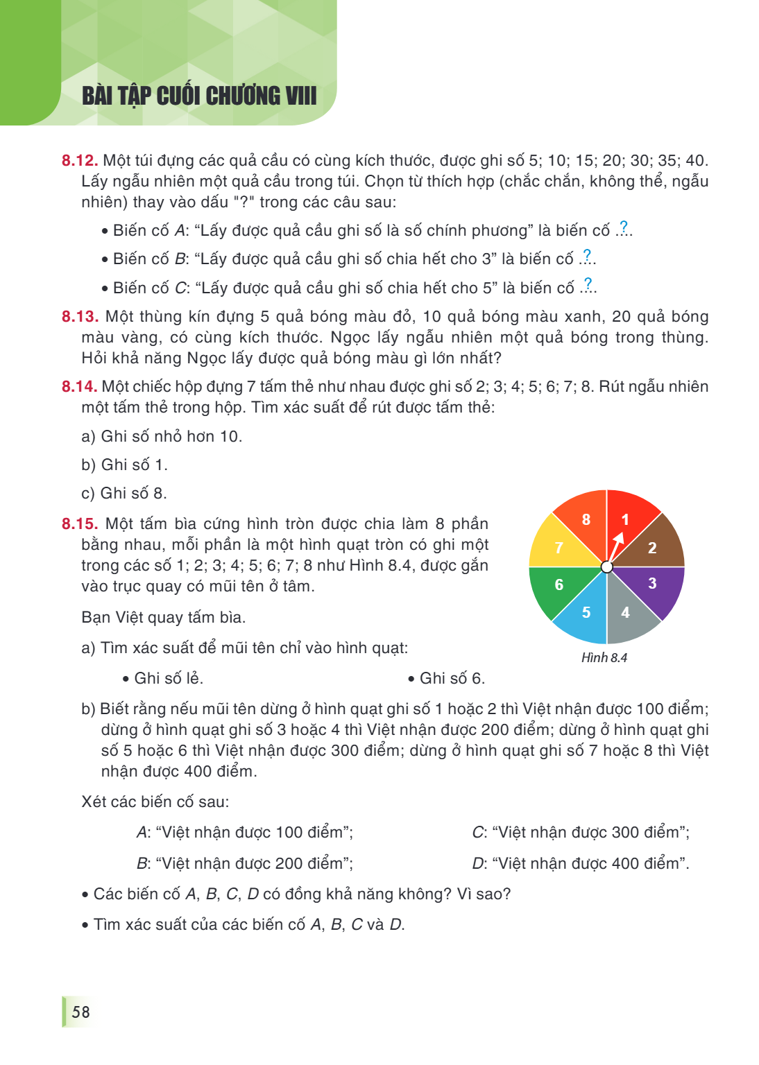 Bài tập cuối chương VIII 8.12. Một túi đựng các quả cầu có cùng kích thước, được ghi số 5; 10; 15; 20; 30; 35; 40. Lấy ngẫu nhiên một quả cầu trong túi. Chọn từ