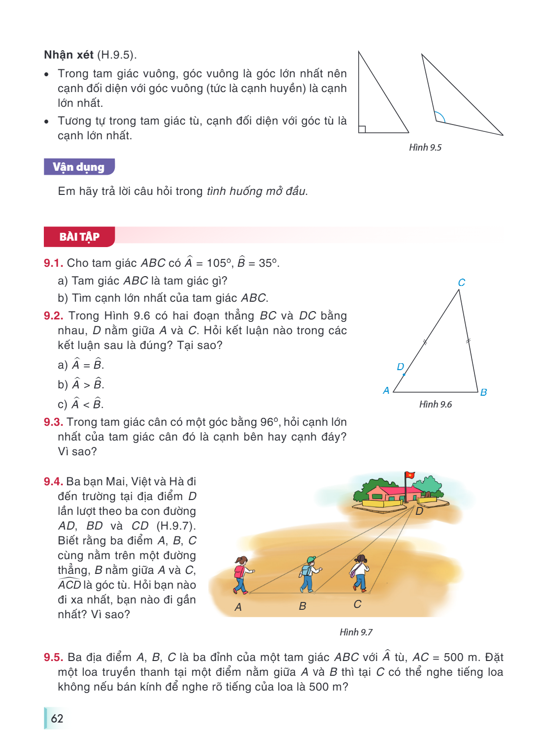 Nhận xét (H.9.5). Trong tam giác vuông, góc vuông là góc lớn nhất nên cạnh đối diện với góc vuông (tức là cạnh huyền) là cạnh lớn nhất. Tương tự trong tam giác 