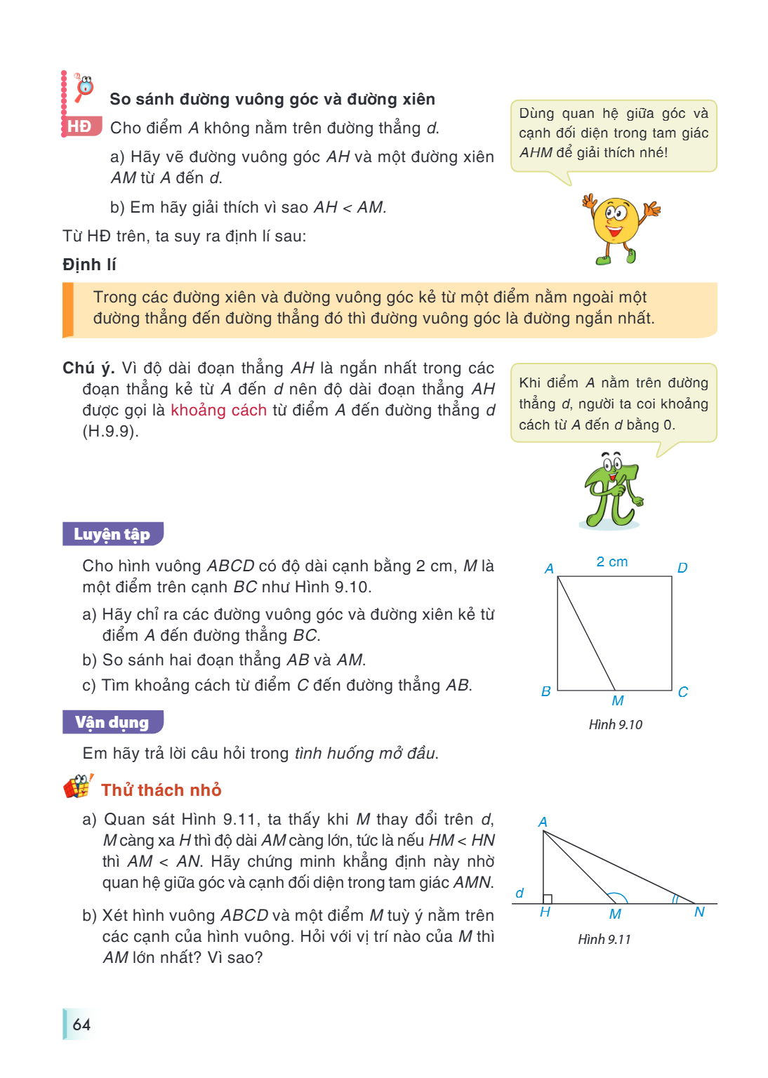 So sánh đường vuông góc và đường xiên HD Cho điểm $A$ không nằm trên đường thẳng $d$. a) Hãy vẽ đường vuông góc $AH$ và một đường xiên $AM$ từ $A$ đến $d$. b) E