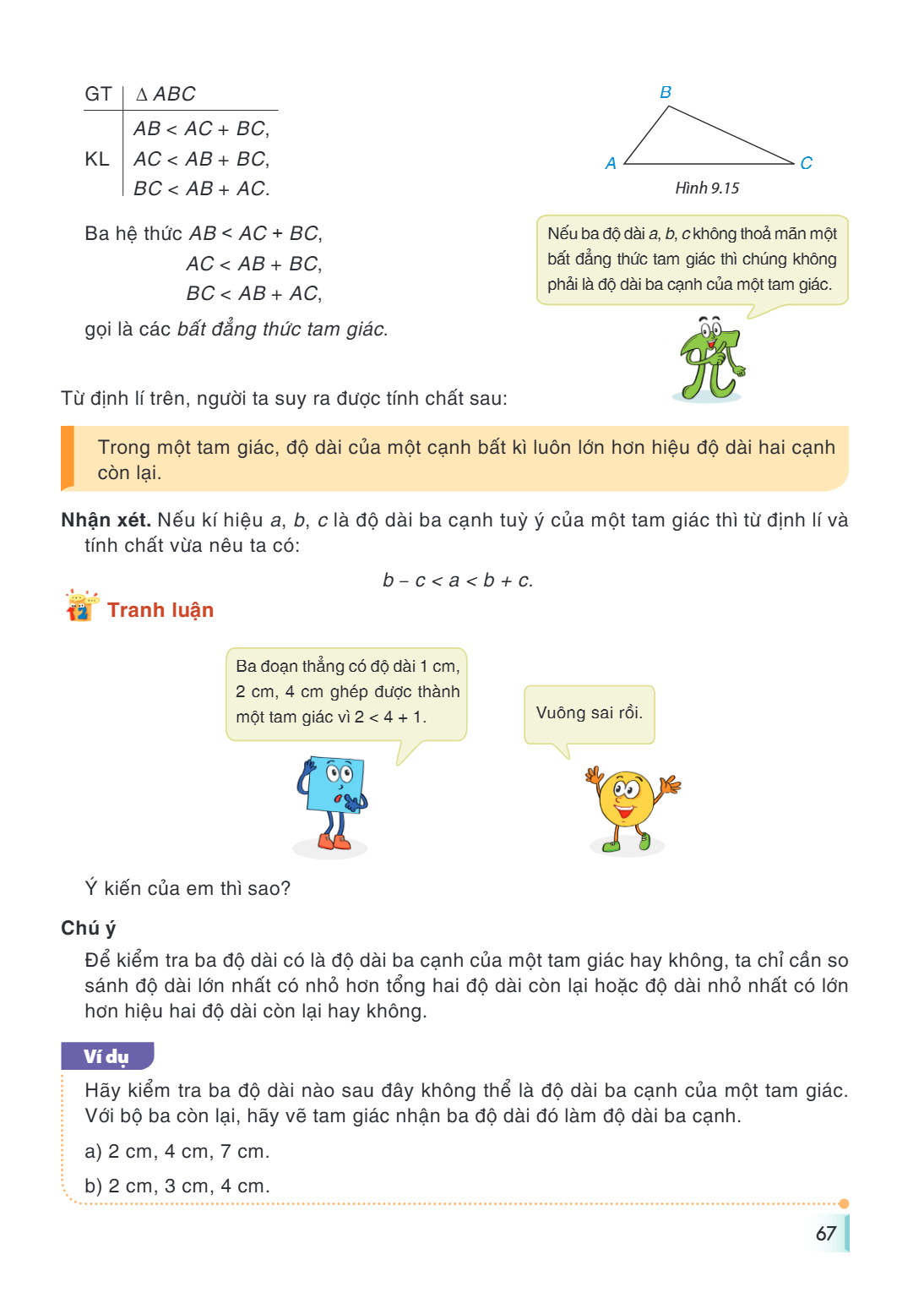 GT, $\triangle ABC$ KL, $AB < AC + BC,$ $AC < AB + BC,$ $BC < AB + AC.$ Hình 9.15 Ba hệ thức $AB < AC + BC,$ $AC < AB + BC,$ $BC < AB + AC,$ gọi là các bất đẳng