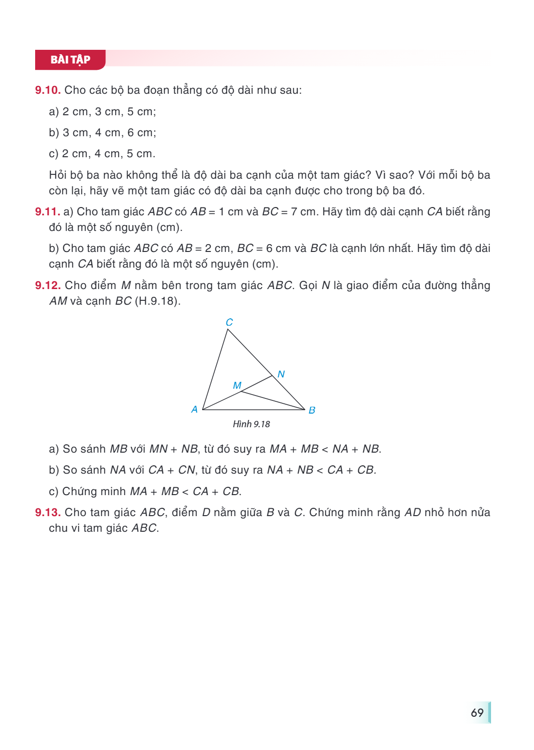 BÀI TẬP 9.10. Cho các bộ ba đoạn thẳng có độ dài như sau: a) 2 cm, 3 cm, 5 cm; b) 3 cm, 4 cm, 6 cm; c) 2 cm, 4 cm, 5 cm. Hỏi bộ ba nào không thể là độ dài ba cạ