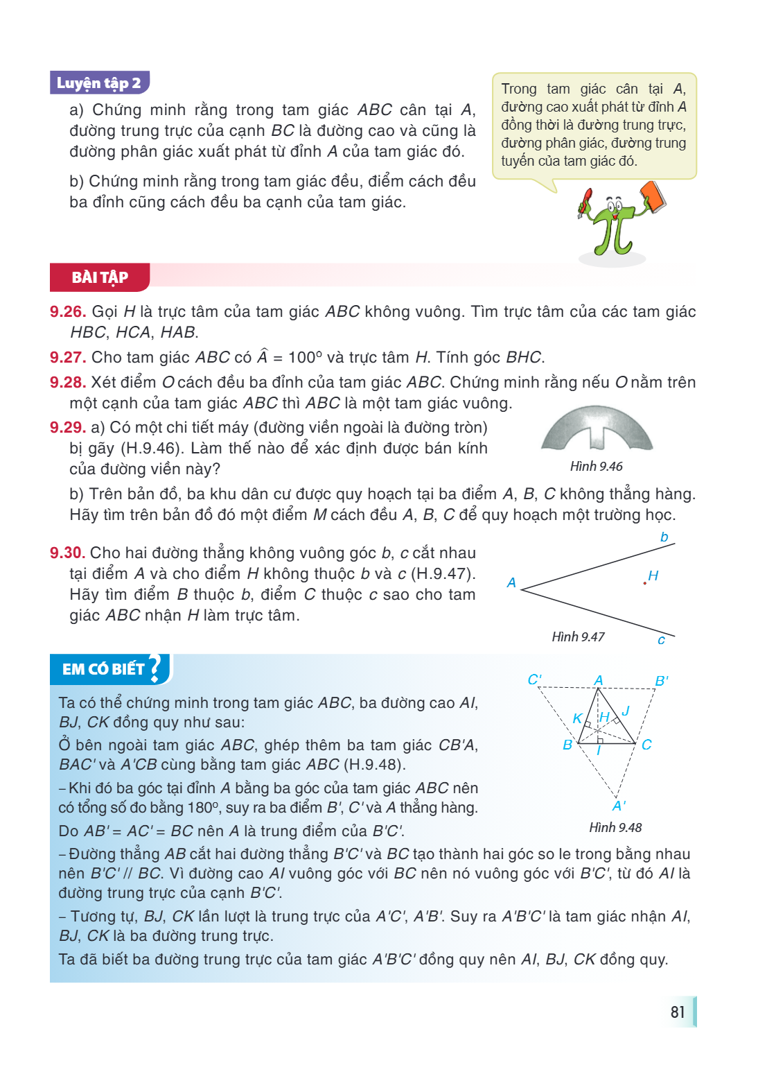 LUYỆN TẬP 2 a) Chứng minh rằng trong tam giác $ABC$ cân tại $A$, đường trung trực của cạnh $BC$ là đường cao và cũng là đường phân giác xuất phát từ đỉnh $A$ củ