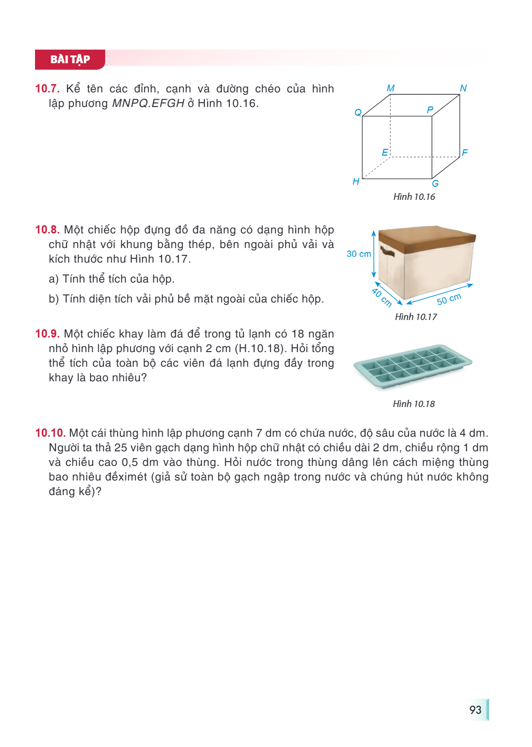 BÀI TẬP 10.7. Kể tên các đỉnh, cạnh và đường chéo của hình lập phương $MNPQ.EFGH$ ở Hình 10.16. Hình 10.16 10.8. Một chiếc hộp đựng đồ đa năng có dạng hình hộp 