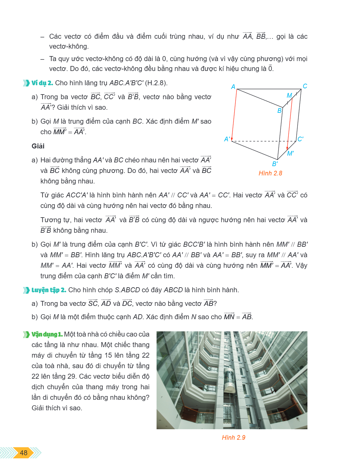 – Các vecto có điểm đầu và điểm cuối trùng nhau, ví dụ như $\overrightarrow{AA}, \overrightarrow{BB}, ...$ gọi là các vecto-không. – Ta quy ước vecto-không có đ