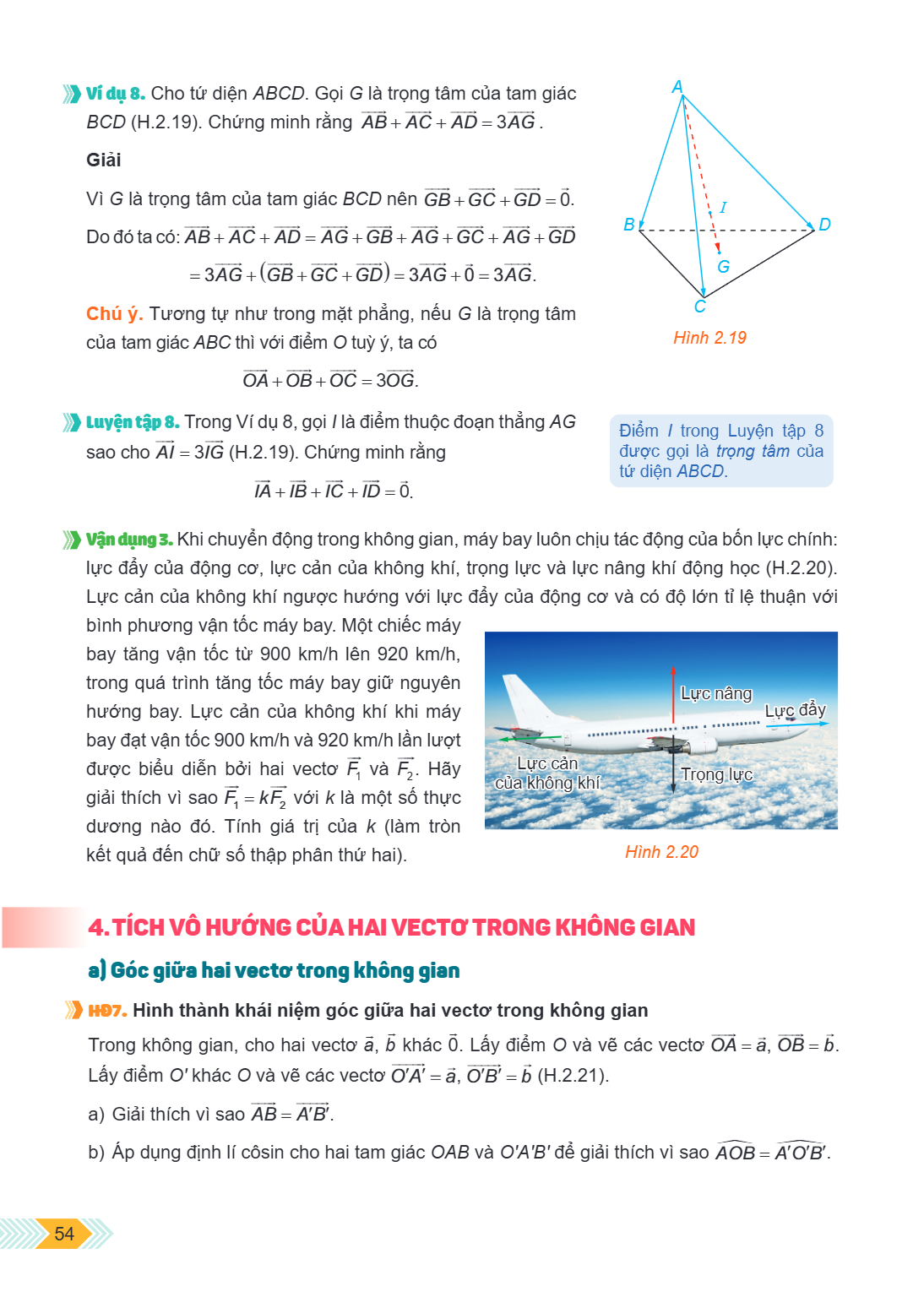 Ví dụ 8. Cho tứ diện $ABCD$. Gọi $G$ là trọng tâm của tam giác $BCD$ (H.2.19). Chứng minh rằng $\overrightarrow{AB} + \overrightarrow{AC} + \overrightarrow{AD} 