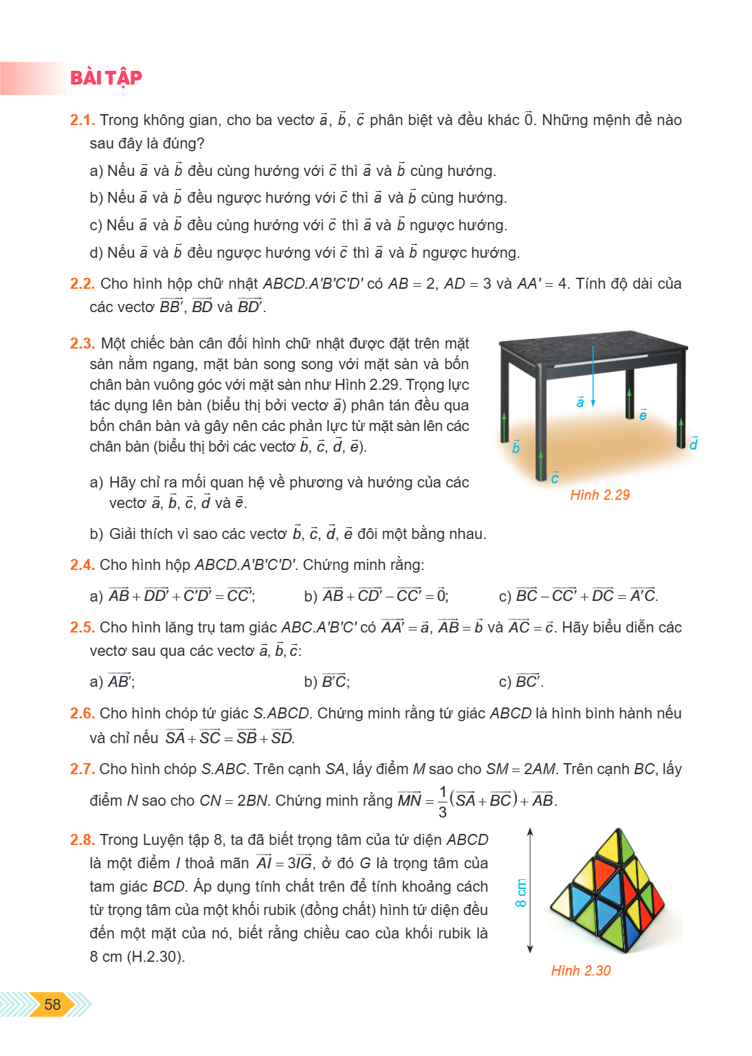 BÀI TẬP 2.1. Trong không gian, cho ba vectơ $\vec{a}$, $\vec{b}$, $\vec{c}$ phân biệt và đều khác $\vec{0}$. Những mệnh đề nào sau đây là đúng? a) Nếu $\vec{a}$