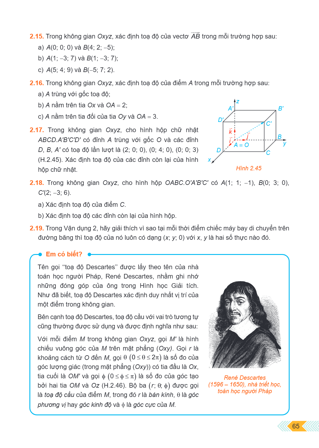 2.15. Trong không gian Oxyz, xác định toạ độ của vectơ $\overrightarrow{AB}$ trong mỗi trường hợp sau: a) $A(0; 0; 0)$ và $B(4; 2; -5)$; b) $A(1; -3; 7)$ và $B(
