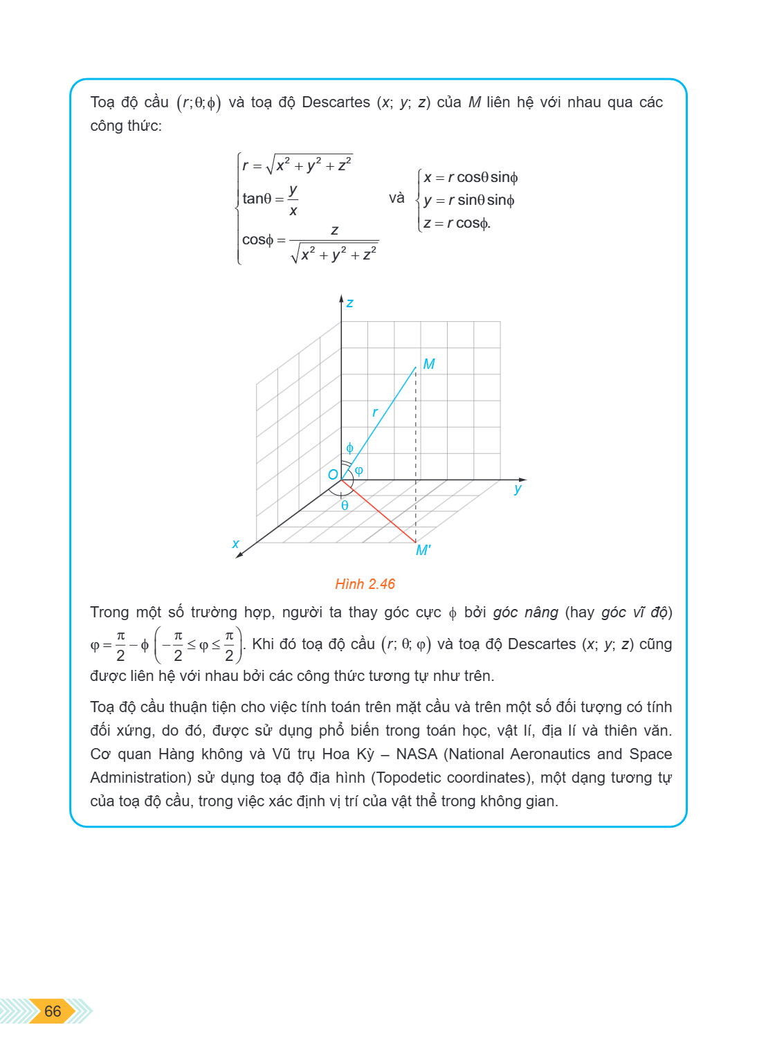 Toạ độ cầu $(r;\theta;\phi)$ và toạ độ Descartes $(x; y; z)$ của $M$ liên hệ với nhau qua các công thức: $$ \left{ \begin{array}{l} r = \sqrt{x^2 + y^2 + z^2} \