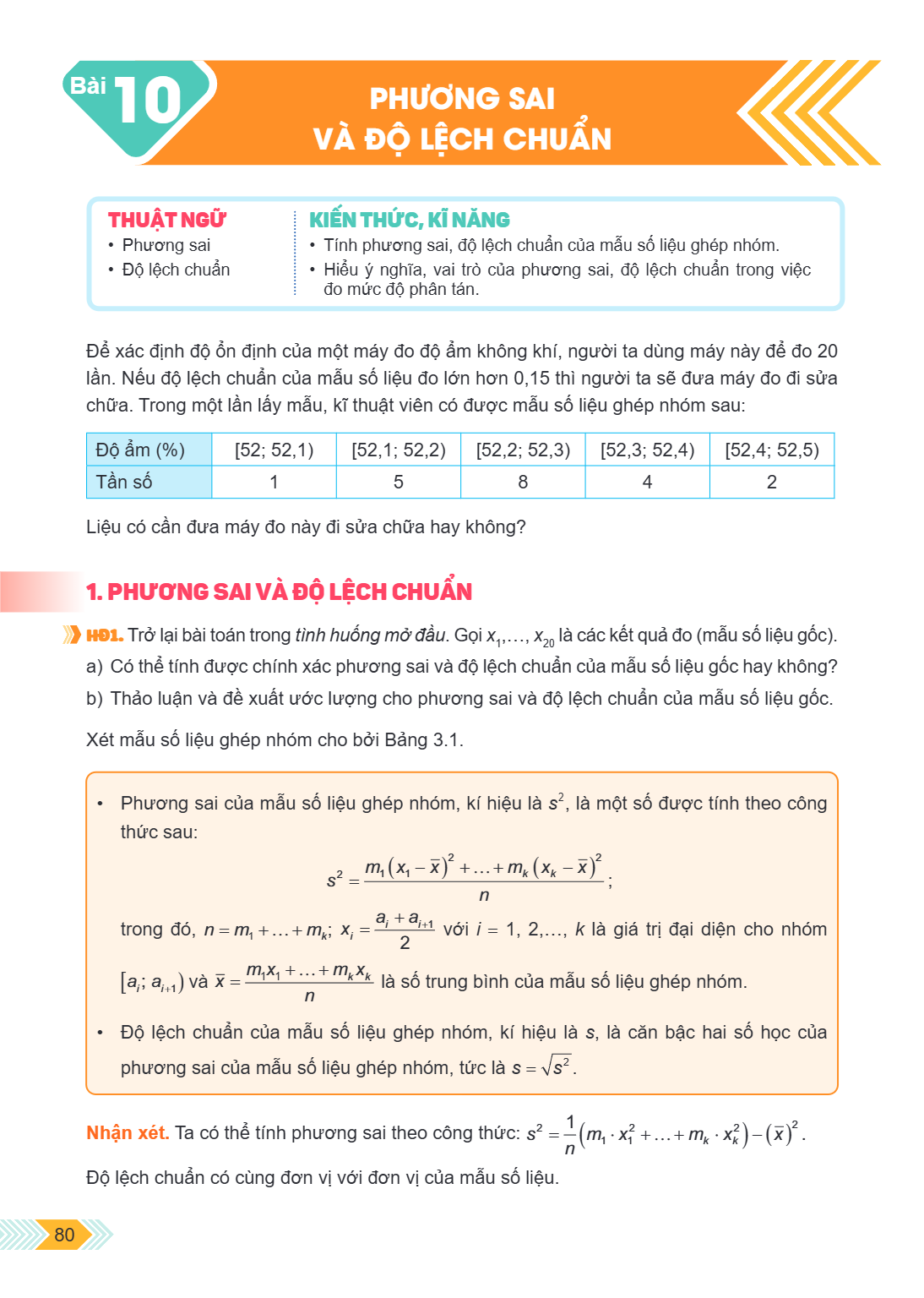 Bài 10. Phương sai và độ lệch chuẩn THUẬT NGỮ Phương sai Độ lệch chuẩn KIẾN THỨC, KĨ NĂNG Tính phương sai, độ lệch chuẩn của mẫu số liệu ghép nhóm. Hiểu ý nghĩa