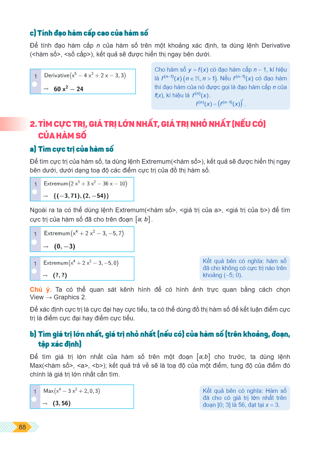 c) Tính đạo hàm cấp cao của hàm số Để tính đạo hàm cấp $n$ của hàm số trên một khoảng xác định, ta dùng lệnh Derivative ($<\text{hàm số}>$, $<\text{số cấp}>$), 