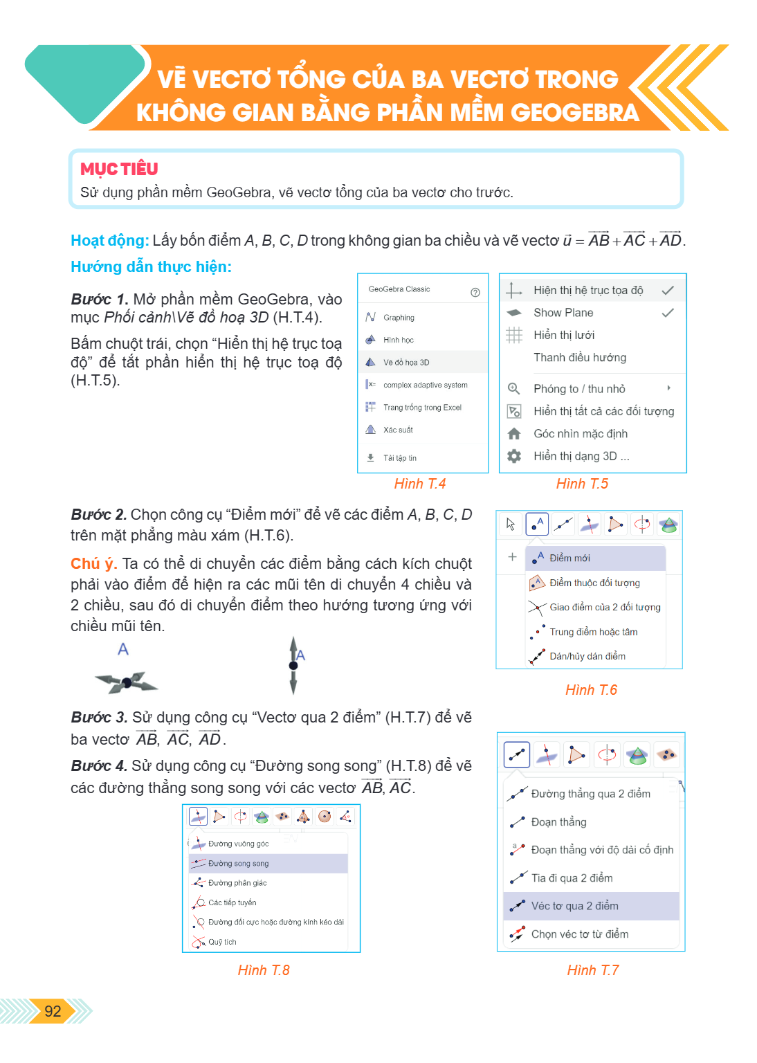 Vẽ vectơ tổng của ba vectơ trong không gian bằng phần mềm GeoGebra MỤC TIÊU Sử dụng phần mềm GeoGebra, vẽ vectơ tổng của ba vectơ cho trước. Hoạt động: Lấy bốn 