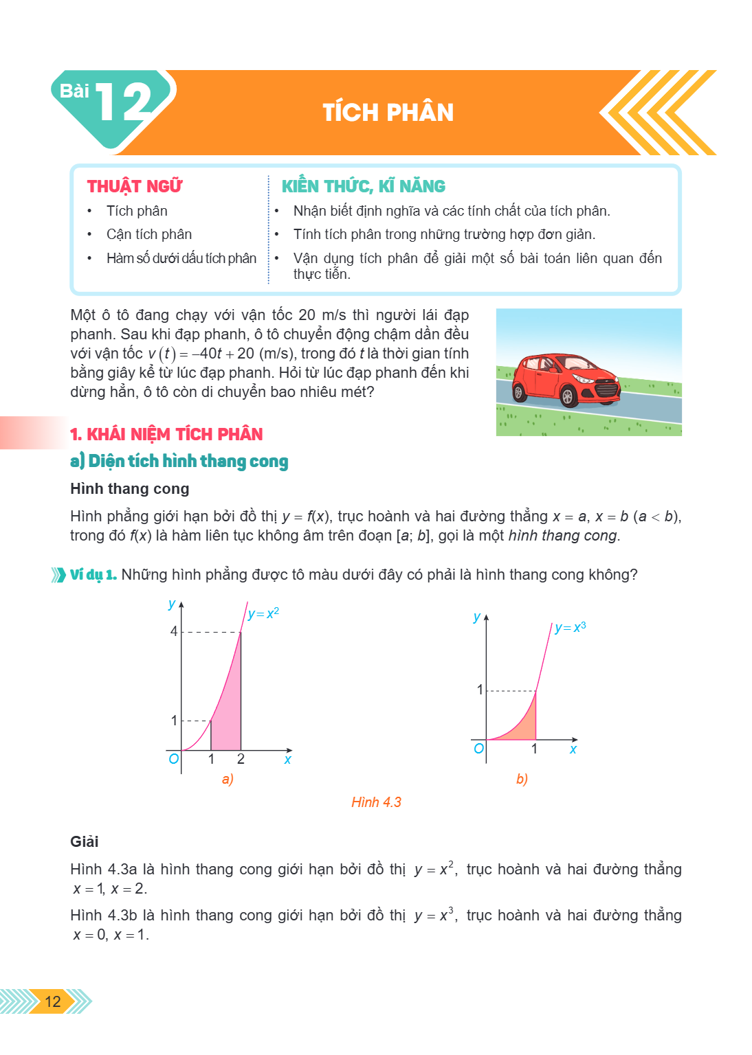 Bài 12. Tích phân THUẬT NGỮ Tích phân Cận tích phân Hàm số dưới dấu tích phân KIẾN THỨC, KĨ NĂNG Nhận biết định nghĩa và các tính chất của tích phân. Tính tích 