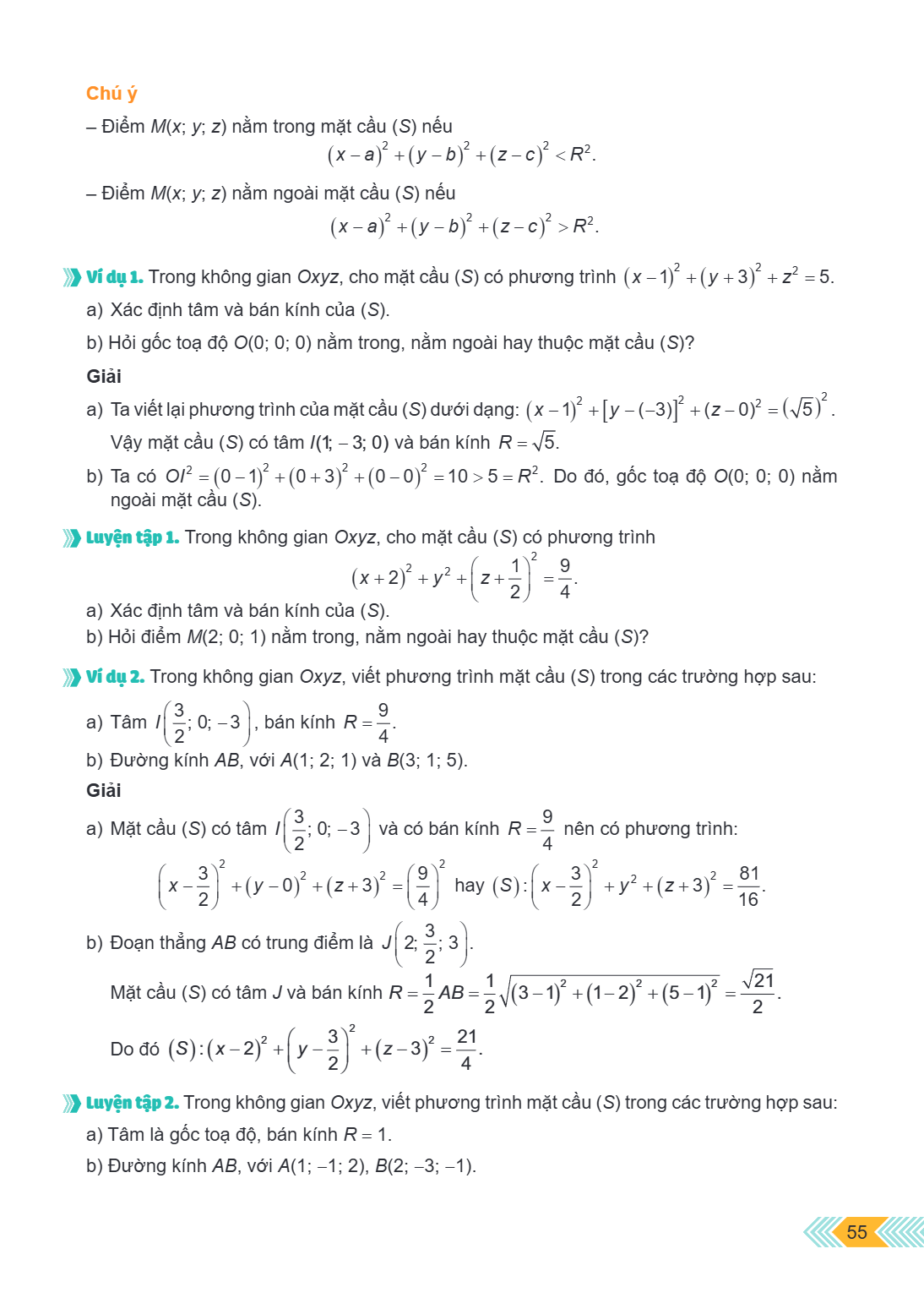 Chú ý – Điểm $M(x; y; z)$ nằm trong mặt cầu $(S)$ nếu $(x - a)^2 + (y - b)^2 + (z - c)^2 < R^2$. – Điểm $M(x; y; z)$ nằm ngoài mặt cầu $(S)$ nếu $(x - a)^2 + (y