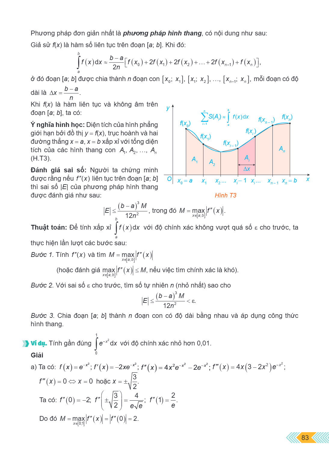Phương pháp đơn giản nhất là phương pháp hình thang, có nội dung như sau: Giả sử $f(x)$ là hàm số liên tục trên đoạn $[a; b]$. Khi đó: $$\int_{a}^{b} f(x) \math