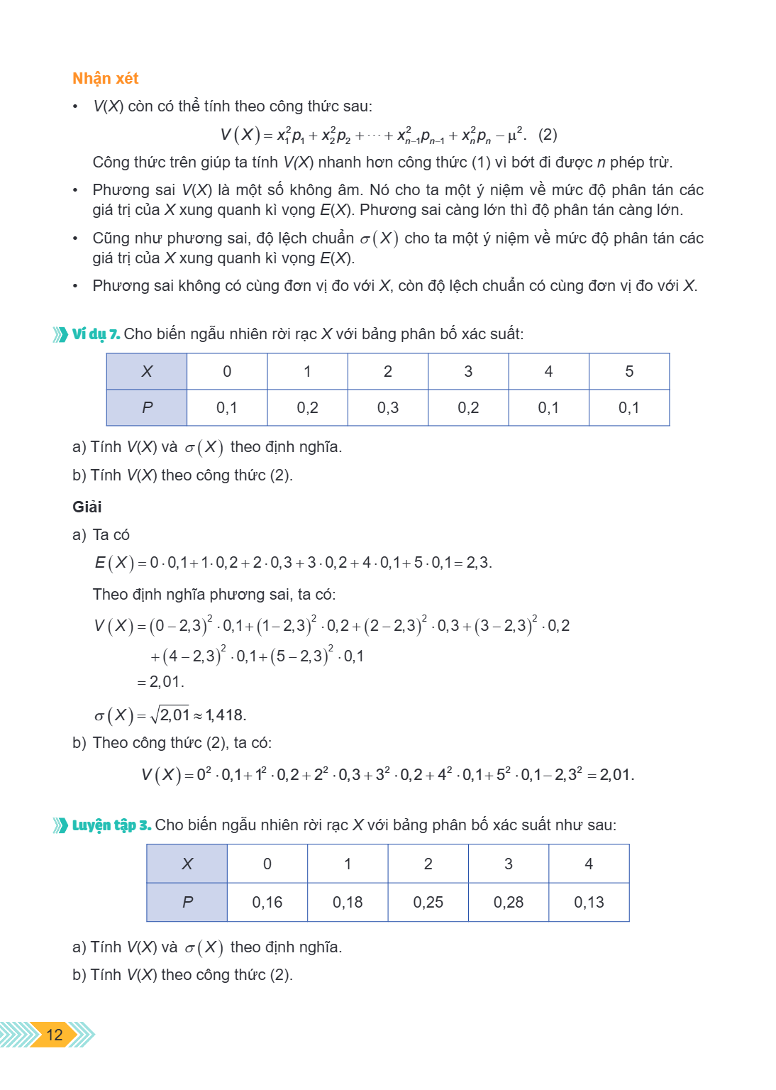 Nhận xét $V(X)$ còn có thể tính theo công thức sau: $$V\left( X \right) = x_1^2{p_1} + x_2^2{p_2} + \cdots + x_{n - 1}^2{p_{n - 1}} + x_n^2{p_n} - {\mu ^2}.;;\l