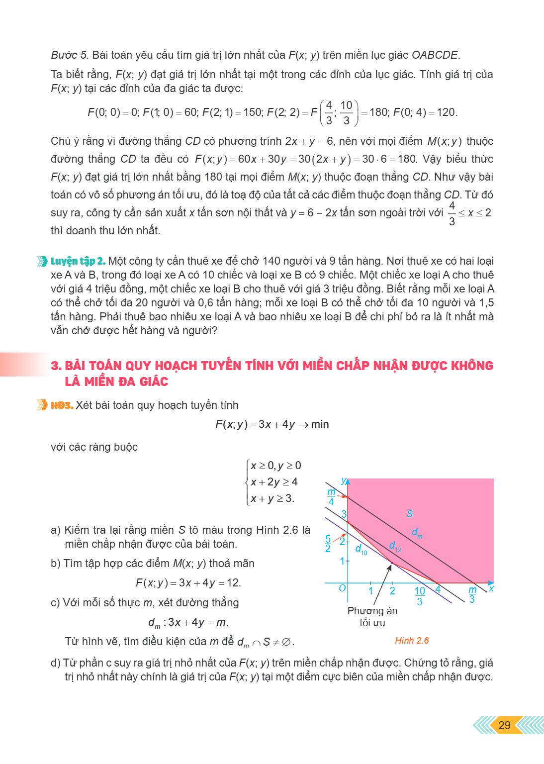 Bước 5. Bài toán yêu cầu tìm giá trị lớn nhất của $F(x; y)$ trên miền lục giác OABCDE. Ta biết rằng, $F(x; y)$ đạt giá trị lớn nhất tại một trong các đỉnh của l
